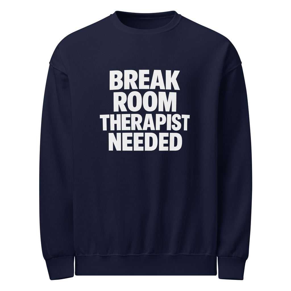 Break Room Therapist Needed sarcastic sweatshirt - navy, front view