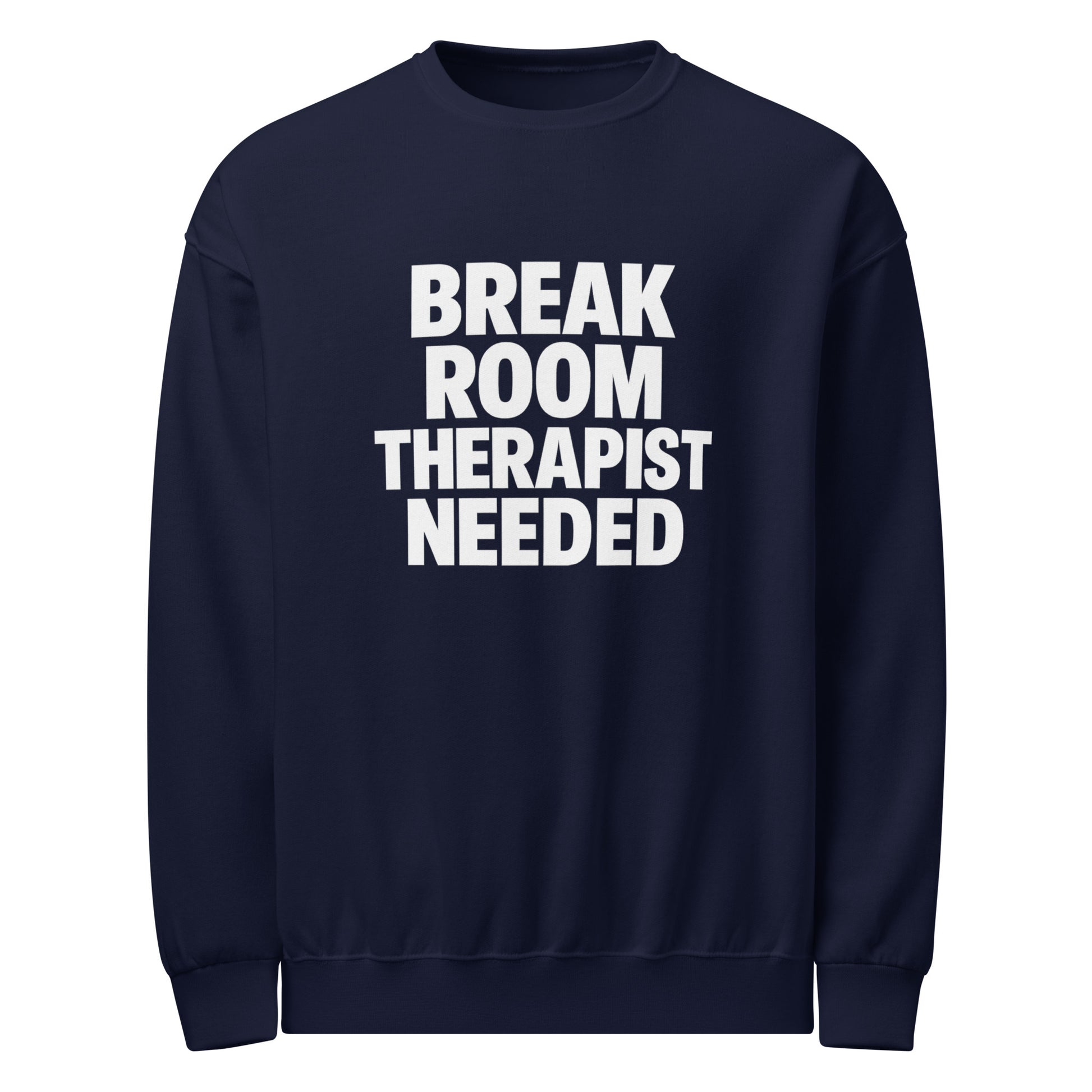Break Room Therapist Needed sarcastic sweatshirt - navy, front view