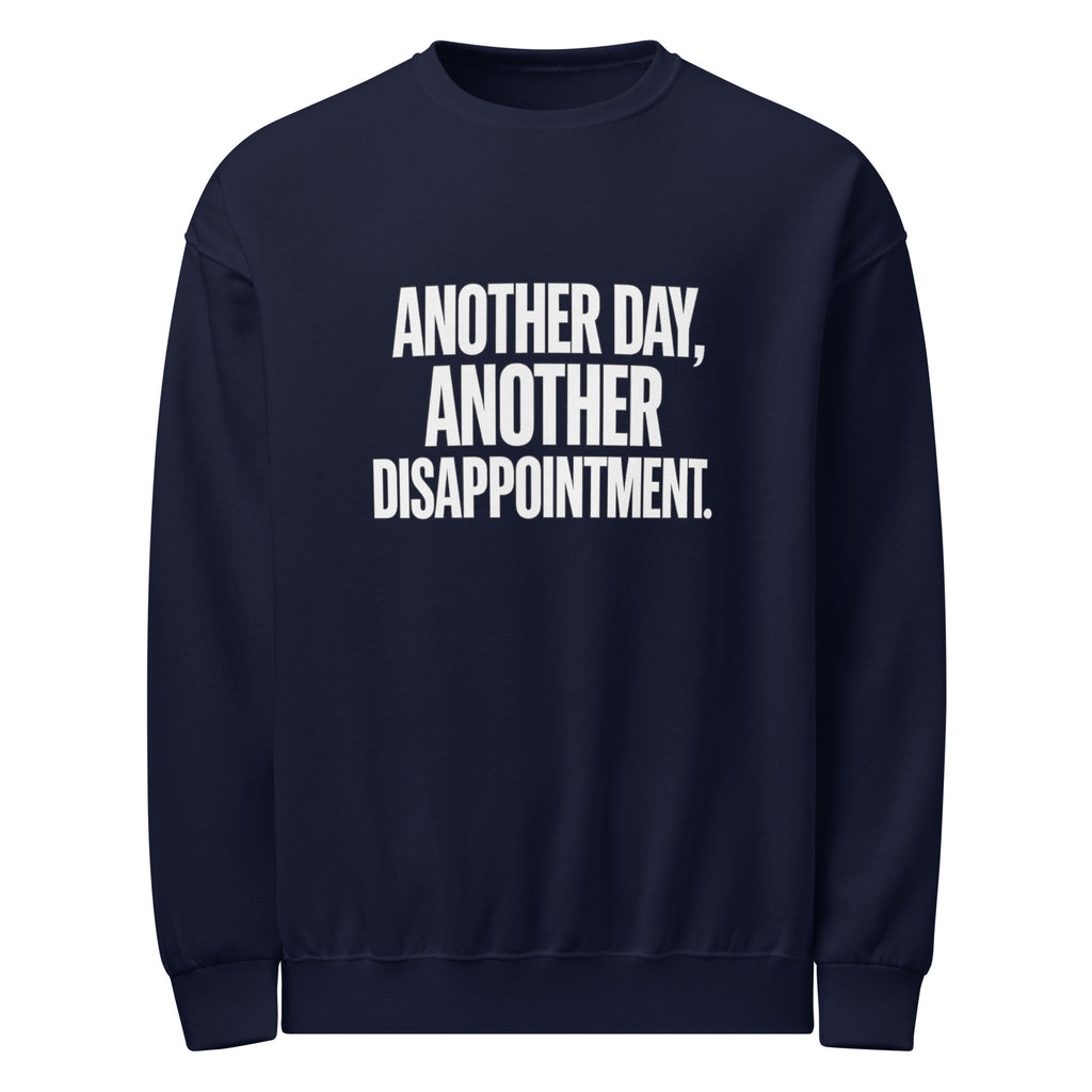 Another Day, Another Disappointment sarcastic sweatshirt - navy, front view