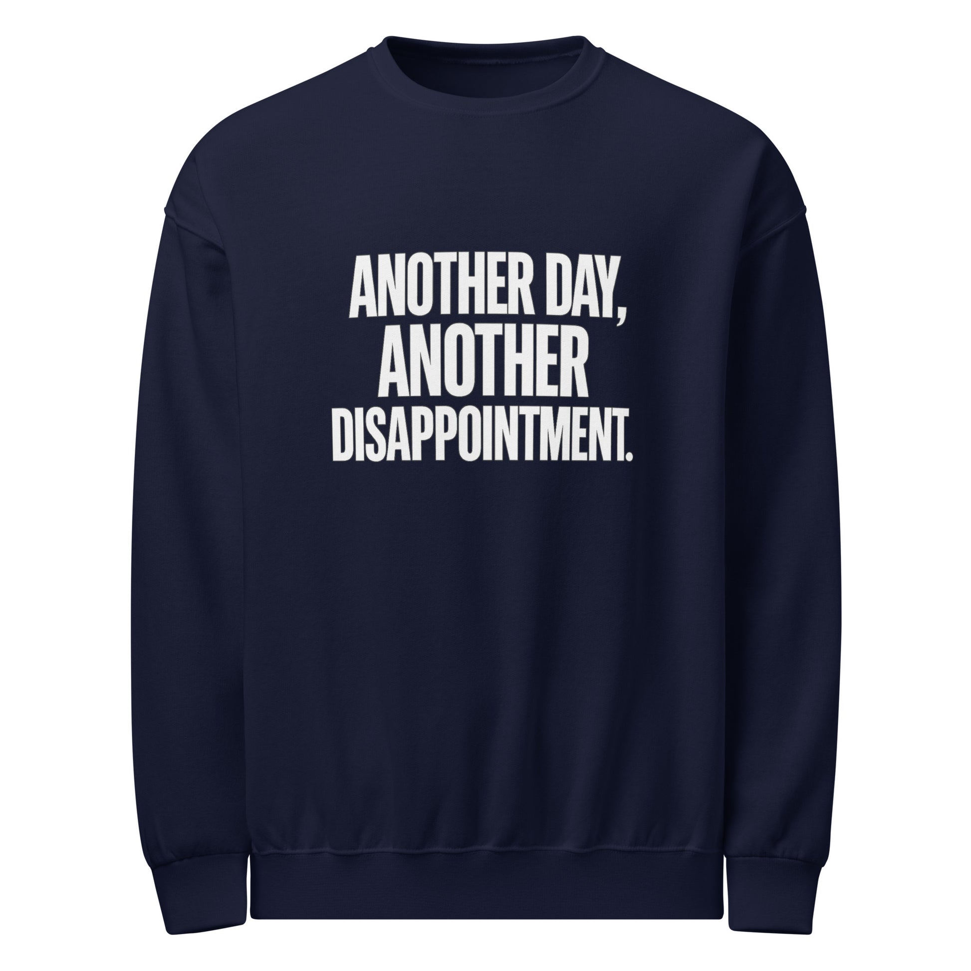 Another Day, Another Disappointment sarcastic sweatshirt - navy, front view