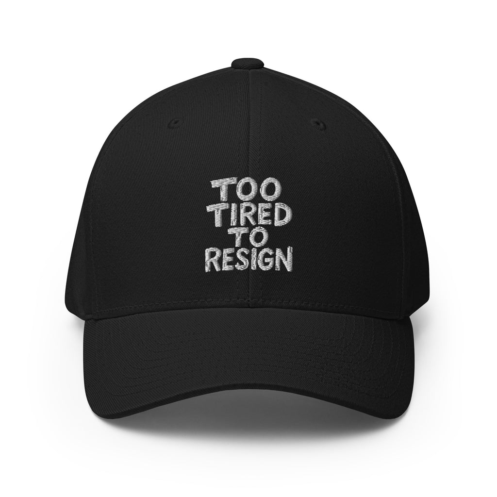 Too Tired To Resign - Sarcastic Hat in Structured Cap Black - Front View | Sarcastic Hat | PureSarcasm