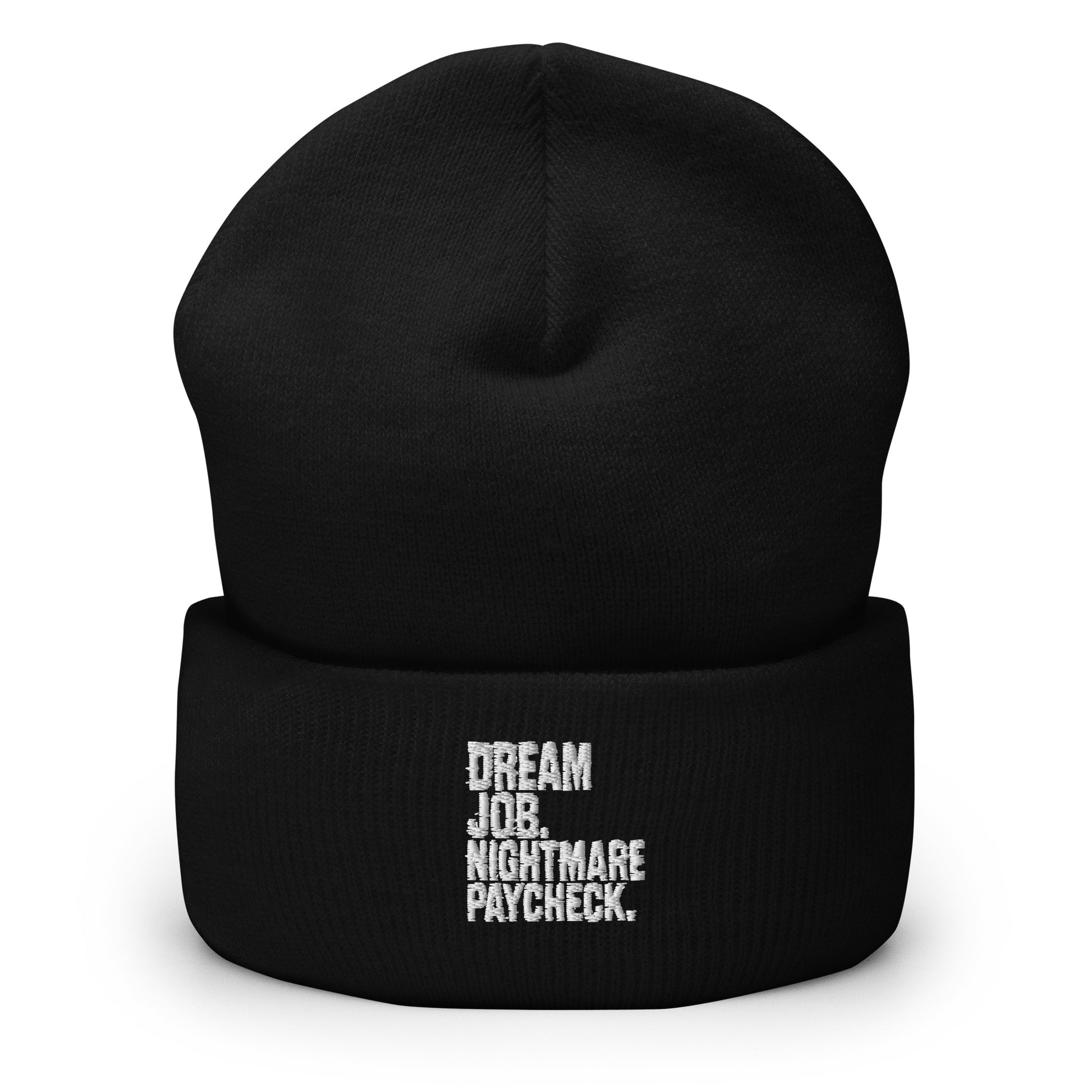 Dream Job. Nightmare Paycheck. - Sarcastic Beanie | PureSarcasm in Beanie Black - Front View | Sarcastic Beanie | PureSarcasm