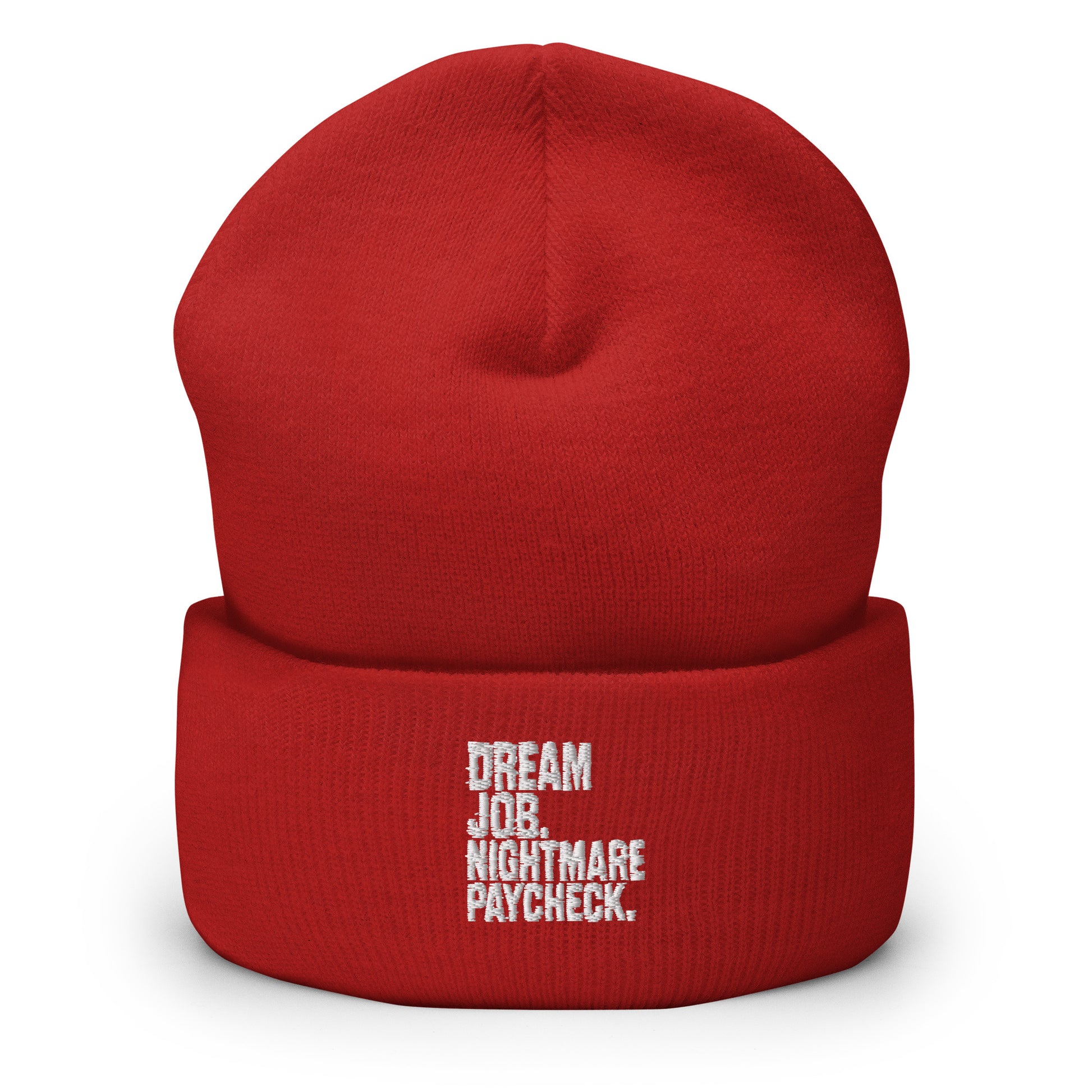 Dream Job. Nightmare Paycheck. - Sarcastic Beanie | PureSarcasm in Beanie Red - Front View | Sarcastic Beanie | PureSarcasm