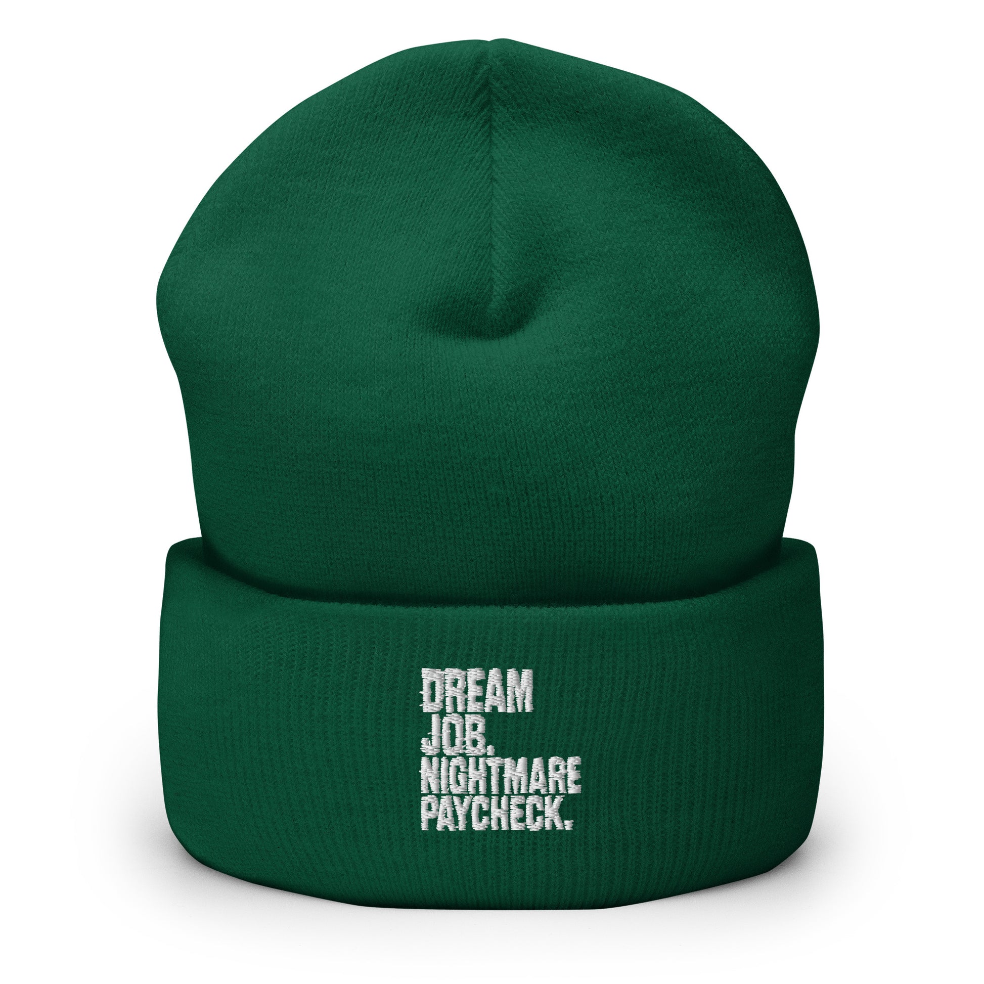 Dream Job. Nightmare Paycheck. - Sarcastic Beanie | PureSarcasm in Beanie Spruce - Front View | Sarcastic Beanie | PureSarcasm