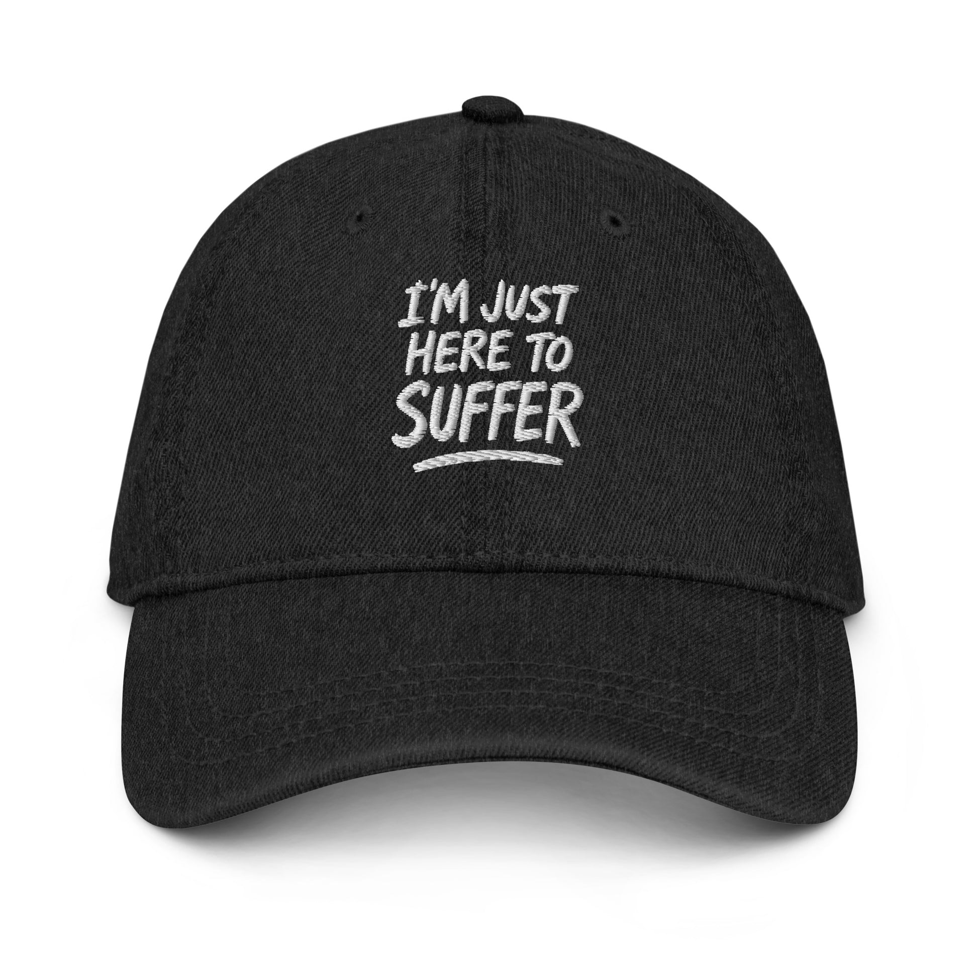 I'm Just Here to Suffer - Sarcastic Hat in Hat Black - Front View | Sarcastic Hat | PureSarcasm