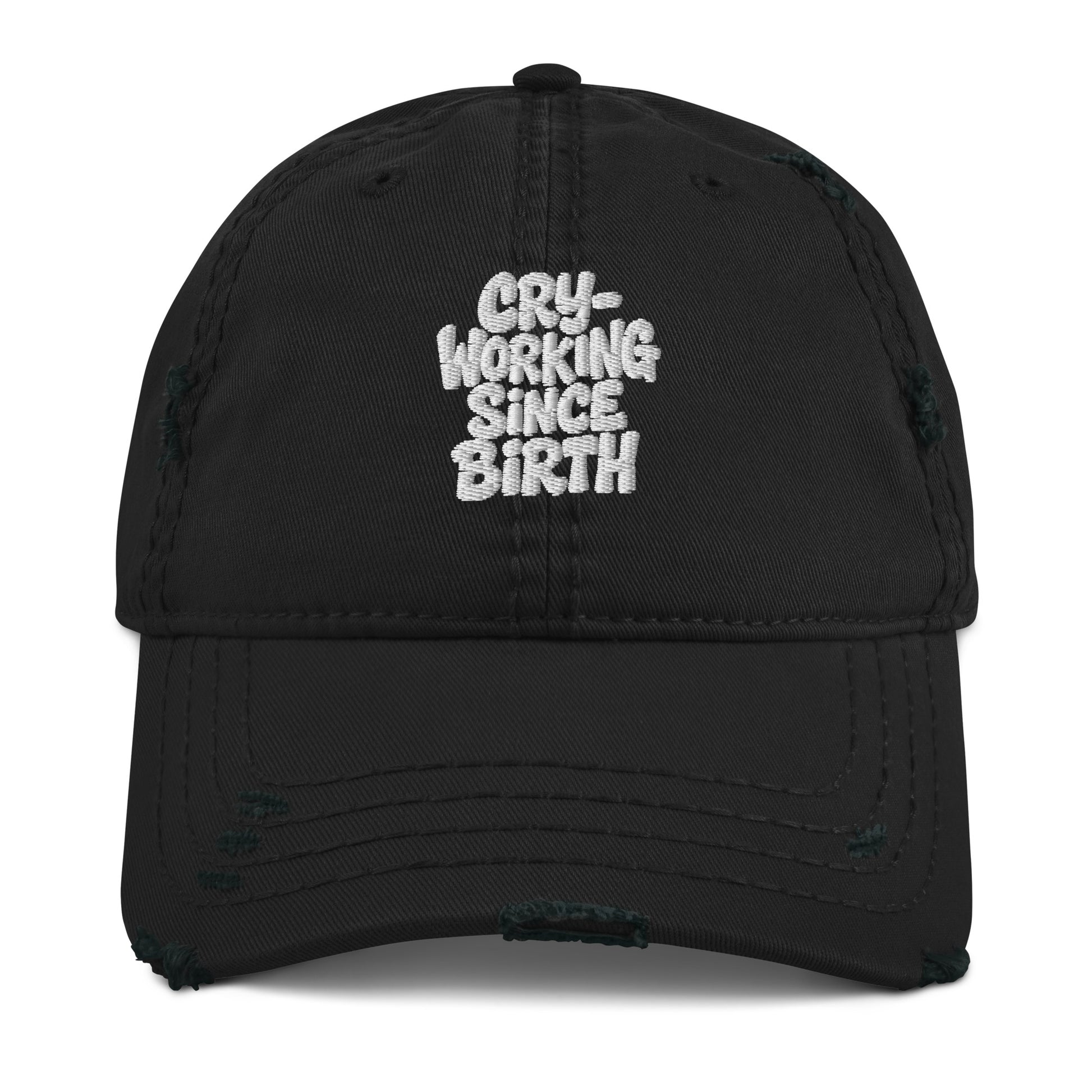 Cry-Working Since Birth - Sarcastic Hat in Dad Hat Black - Front View | Sarcastic Hat | PureSarcasm
