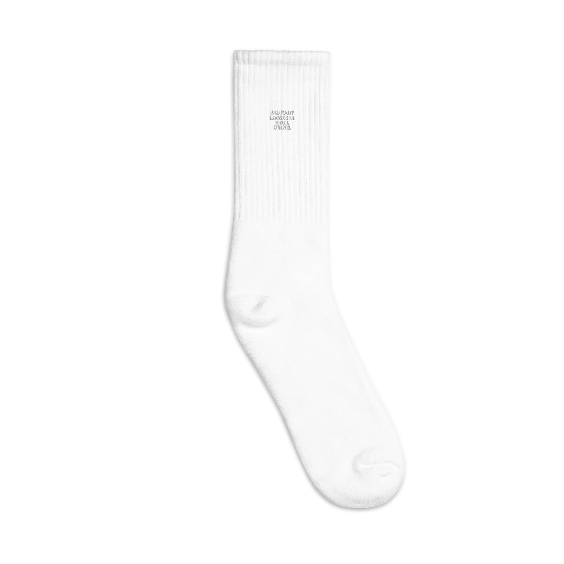 Already Logged In. Still Dying. - Sarcastic Socks | PureSarcasm in Crew Socks White - Outside View | Sarcastic Sock | PureSarcasm