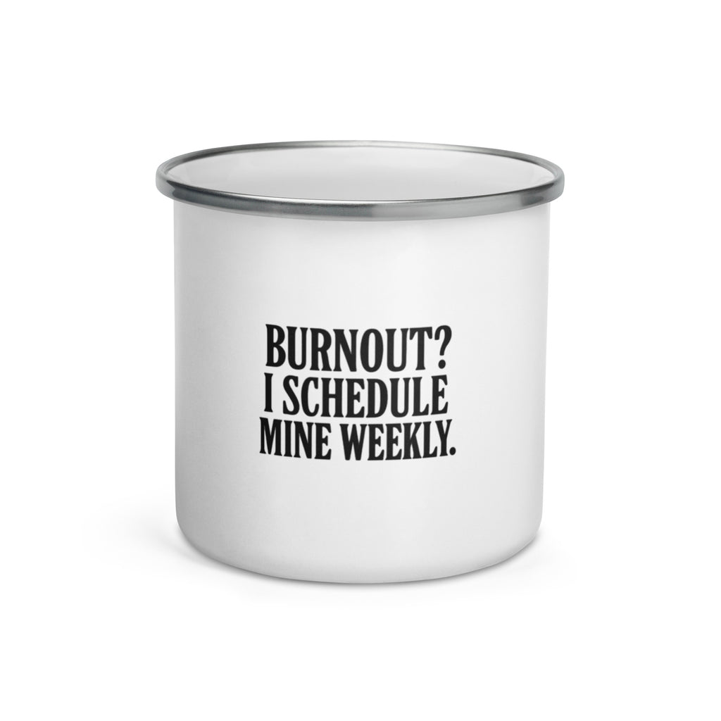 Burnout? I Schedule Mine Weekly. - Sarcastic Mug | PureSarcasm in Oz - Front View | Sarcastic Mug | PureSarcasm