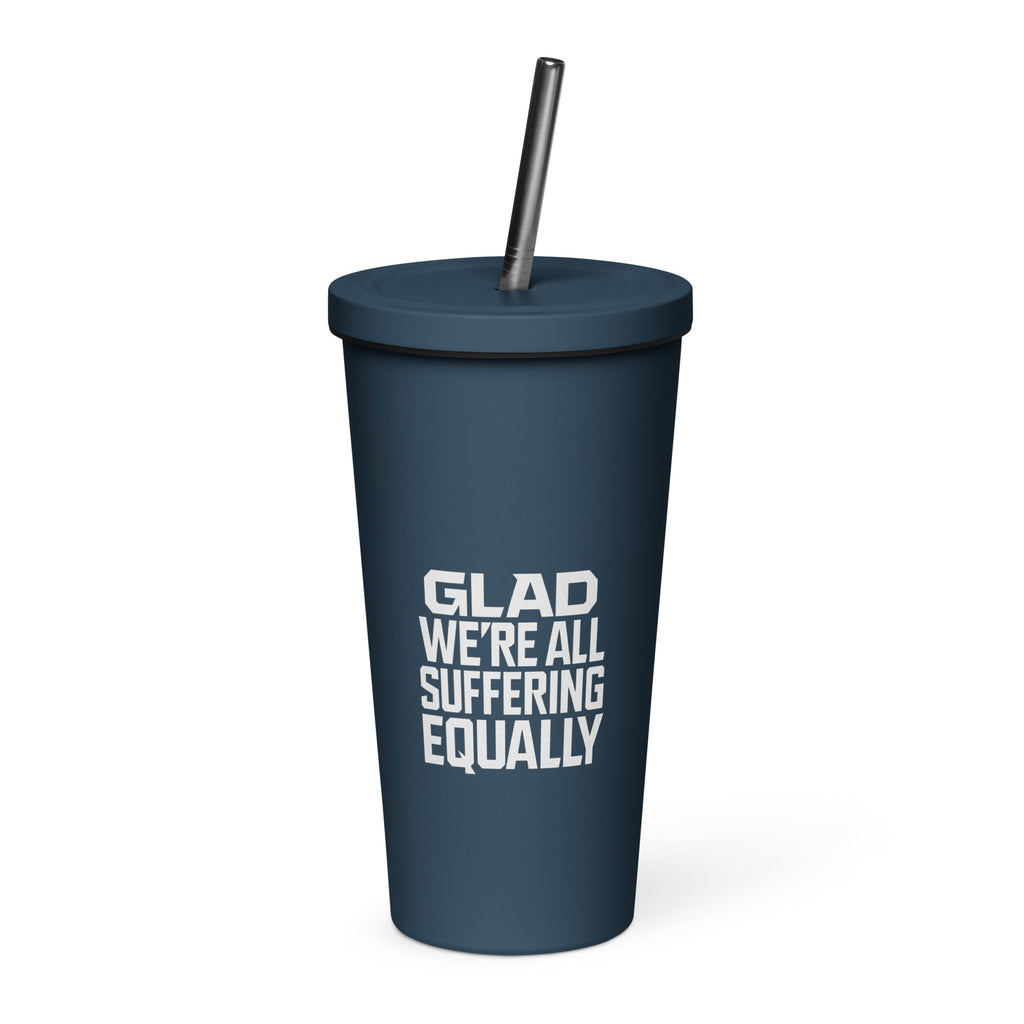 Glad We're All Suffering Equally sarcastic tumbler - oz, front view