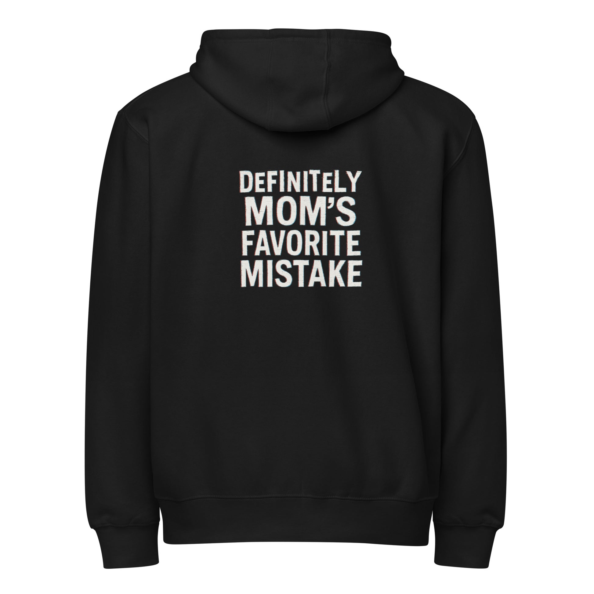 Definitely Mom’s Favorite Mistake - Sarcastic Hoodie | PureSarcasm in Zip Hoodie Black - Back View | Sarcastic Hoodie | PureSarcasm