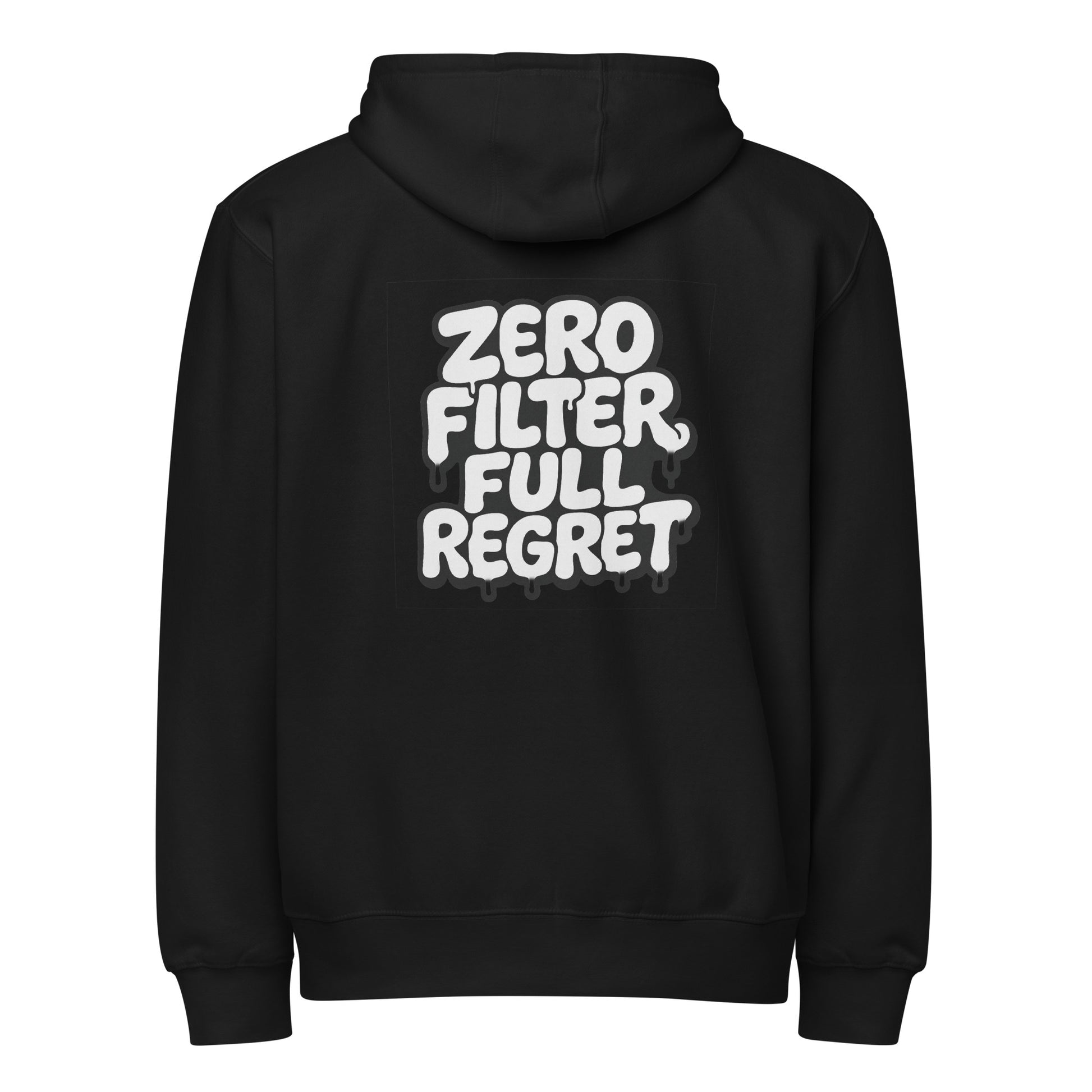 Zero Filter, Full Regret - Sarcastic Hoodie | PureSarcasm in Zip Hoodie Black - Back View | Sarcastic Hoodie | PureSarcasm