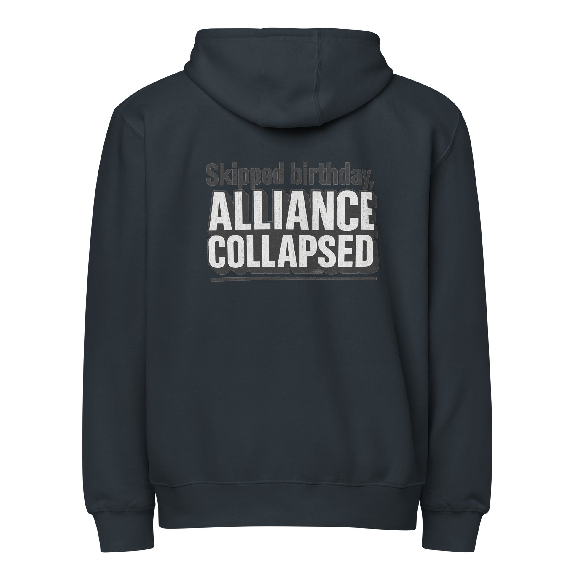Skipped birthday, alliance collapsed - Sarcastic Hoodie | PureSarcasm in Zip Hoodie Navy - Back View | Sarcastic Hoodie | PureSarcasm
