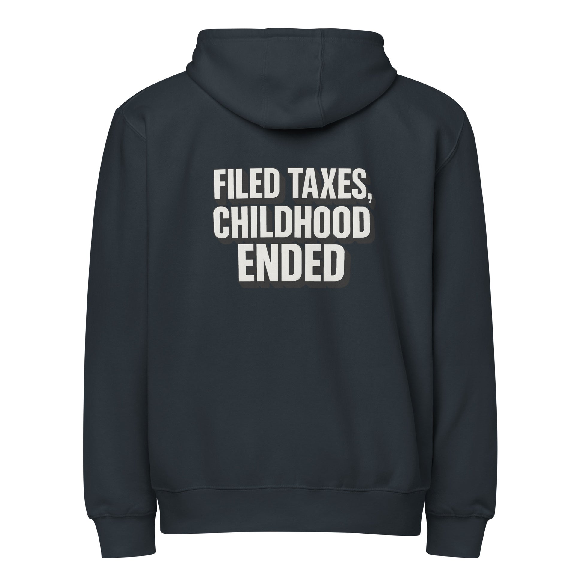 Filed taxes, childhood ended - Sarcastic Hoodie | PureSarcasm in Zip Hoodie Navy - Back View | Sarcastic Hoodie | PureSarcasm