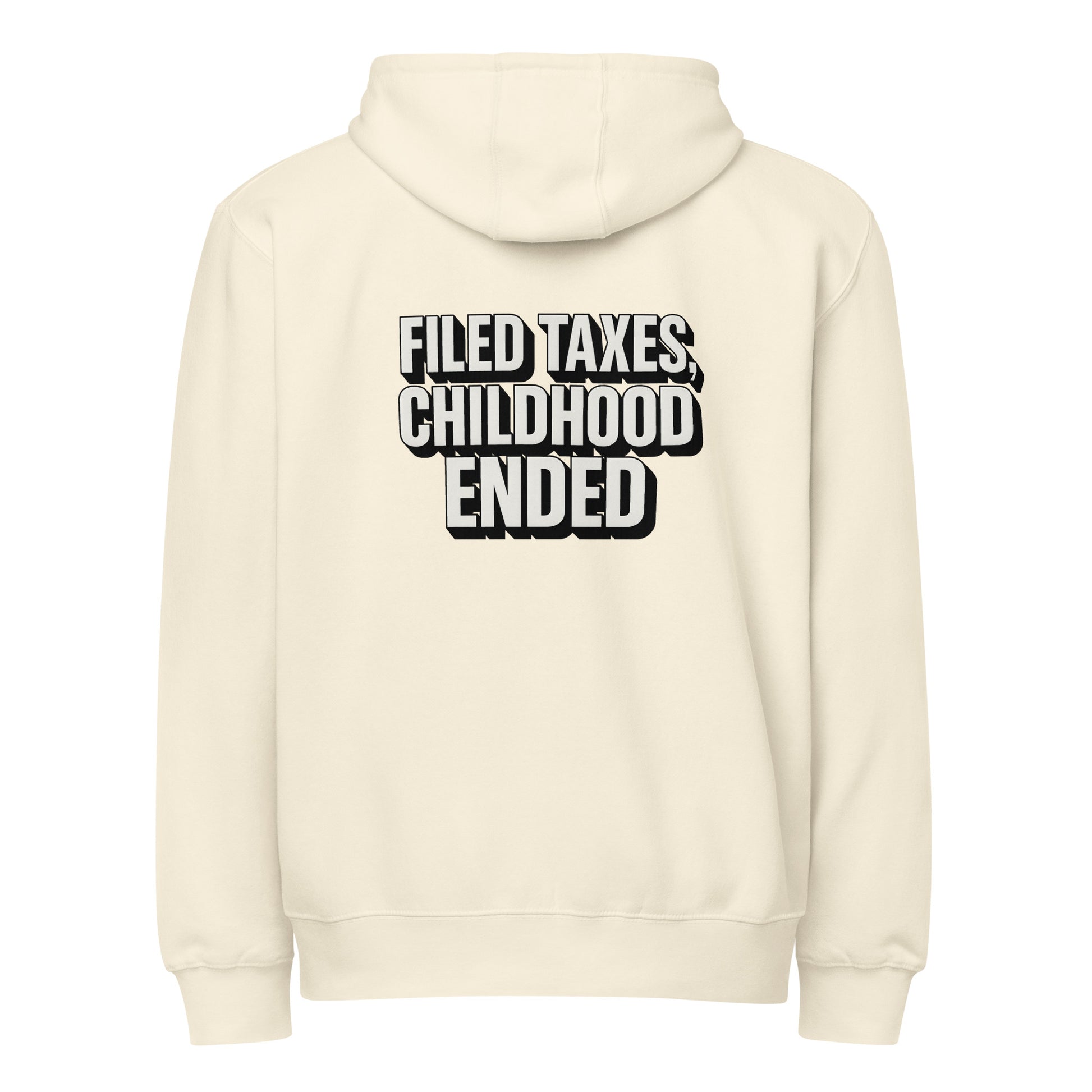 Filed taxes, childhood ended - Sarcastic Hoodie | PureSarcasm in Zip Hoodie Sandshell - Back View | Sarcastic Hoodie | PureSarcasm