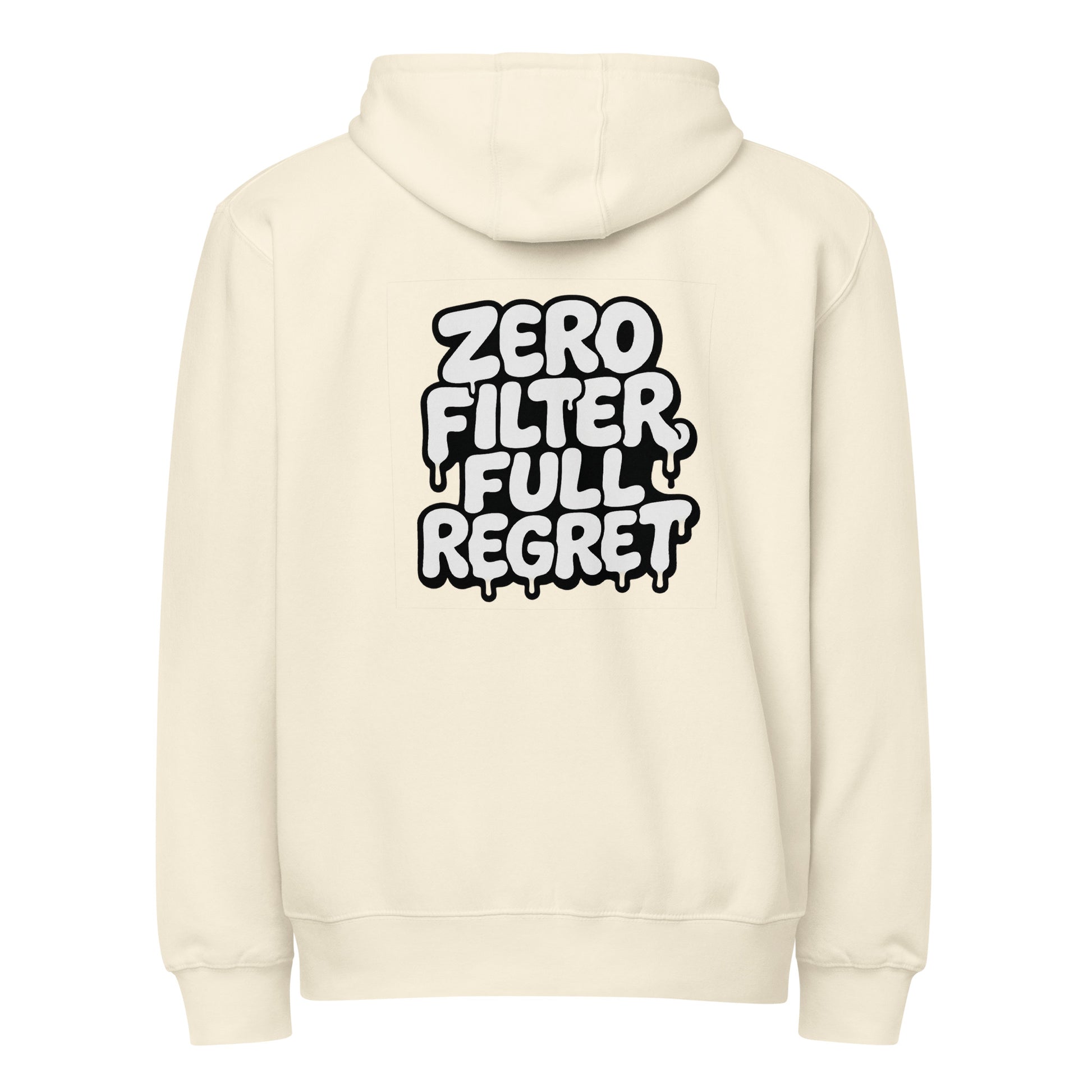 Zero Filter, Full Regret - Sarcastic Hoodie | PureSarcasm in Zip Hoodie Sandshell - Back View | Sarcastic Hoodie | PureSarcasm