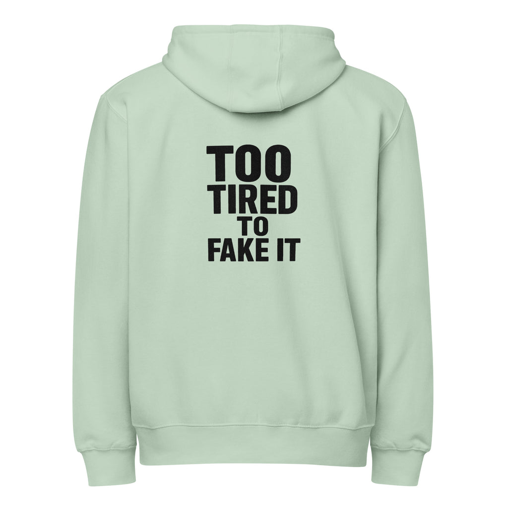 Too Tired To Fake It - Sarcastic Hoodies | PureSarcasm in Zip Hoodie Seafoam - Back View | Sarcastic Hoodies | PureSarcasm