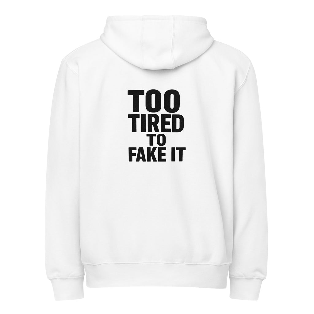 Too Tired To Fake It - Sarcastic Hoodies | PureSarcasm in Zip Hoodie White - Back View | Sarcastic Hoodies | PureSarcasm