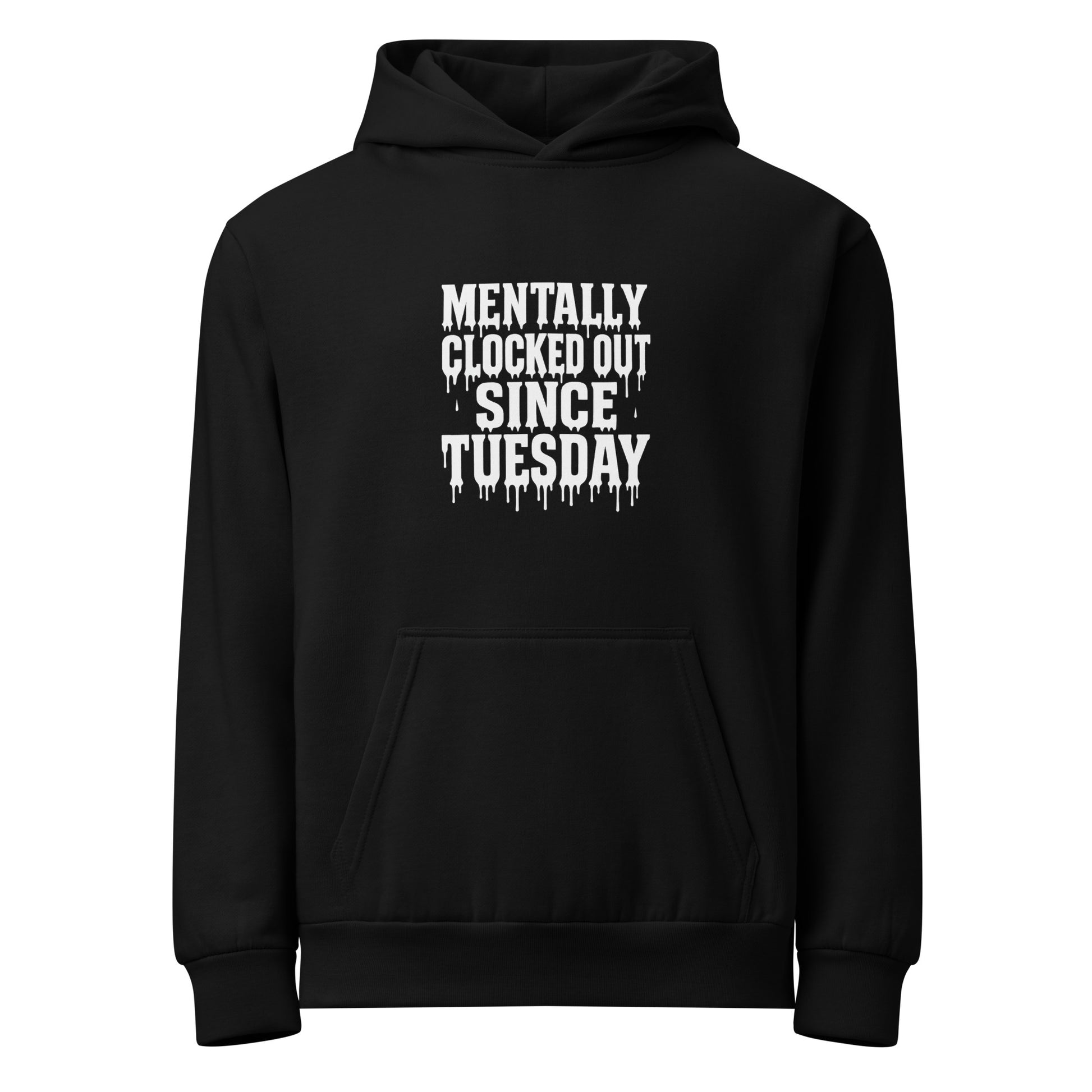 Mentally Clocked Out Since Tuesday - Sarcastic Hoodie | PureSarcasm in Urban Hoodie Black - Front View | Sarcastic Hoodie | PureSarcasm