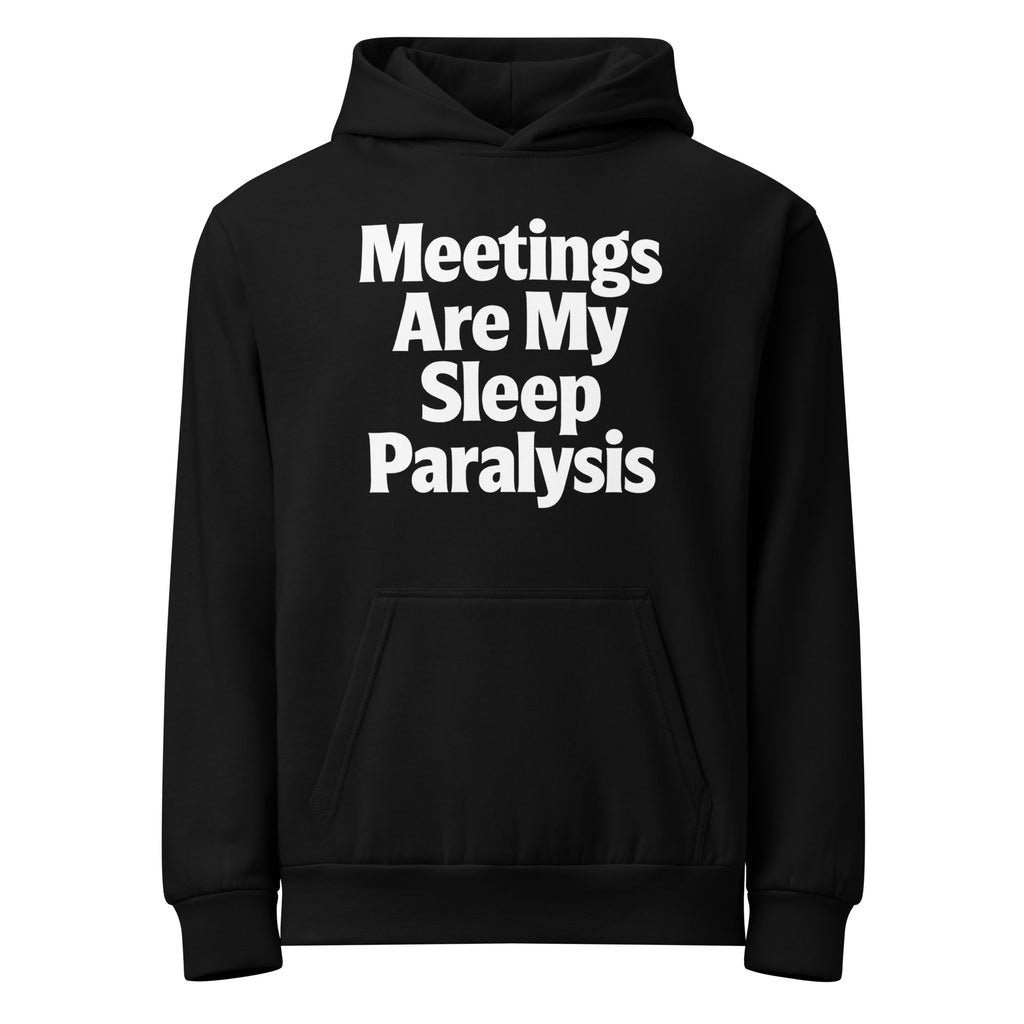 Meetings Are My Sleep Paralysis sarcastic hoodie - urban black, front view