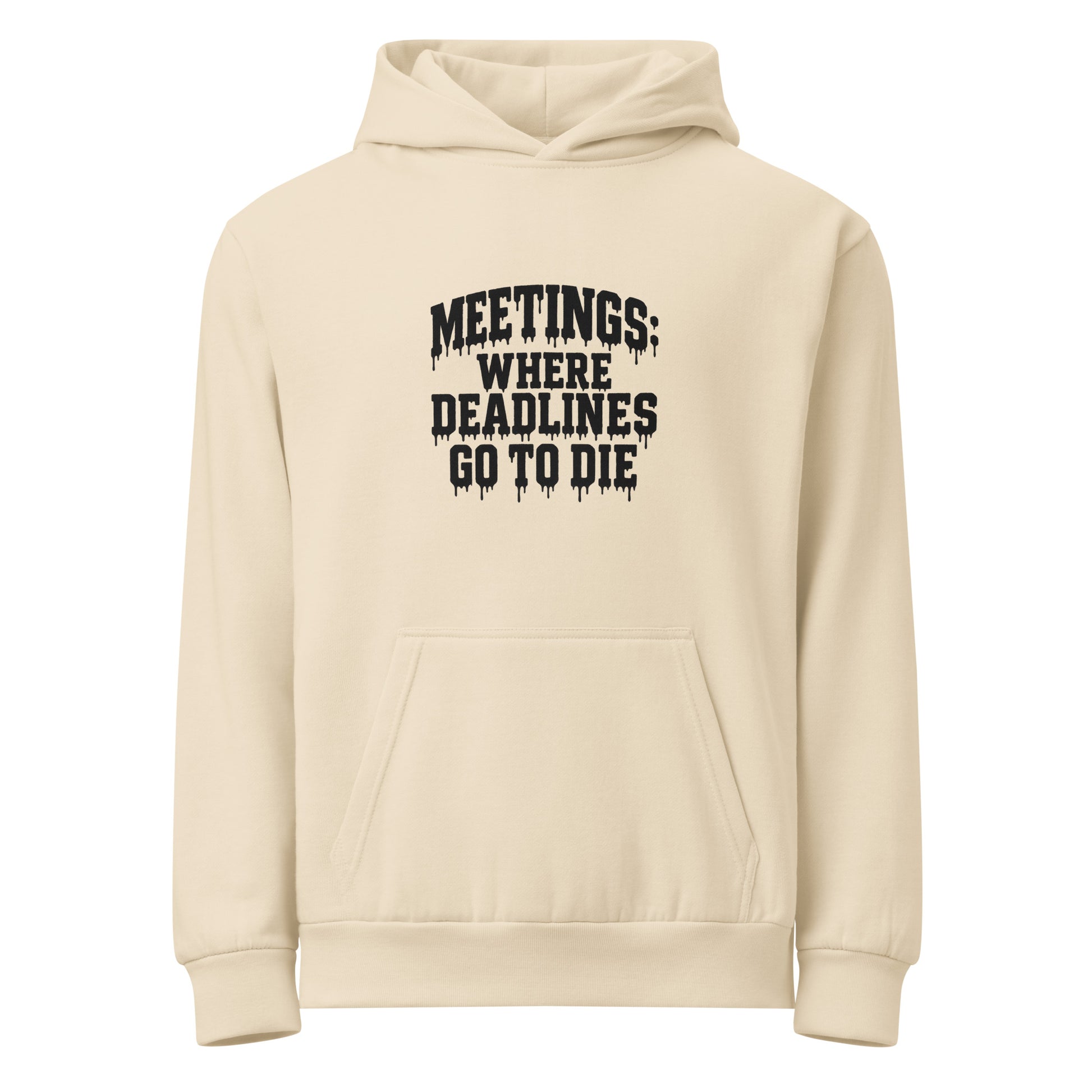Meetings: Where Deadlines Go to Die - Sarcastic Hoodie | PureSarcasm in Urban Hoodie Sandshell - Front View | Sarcastic Hoodie | PureSarcasm