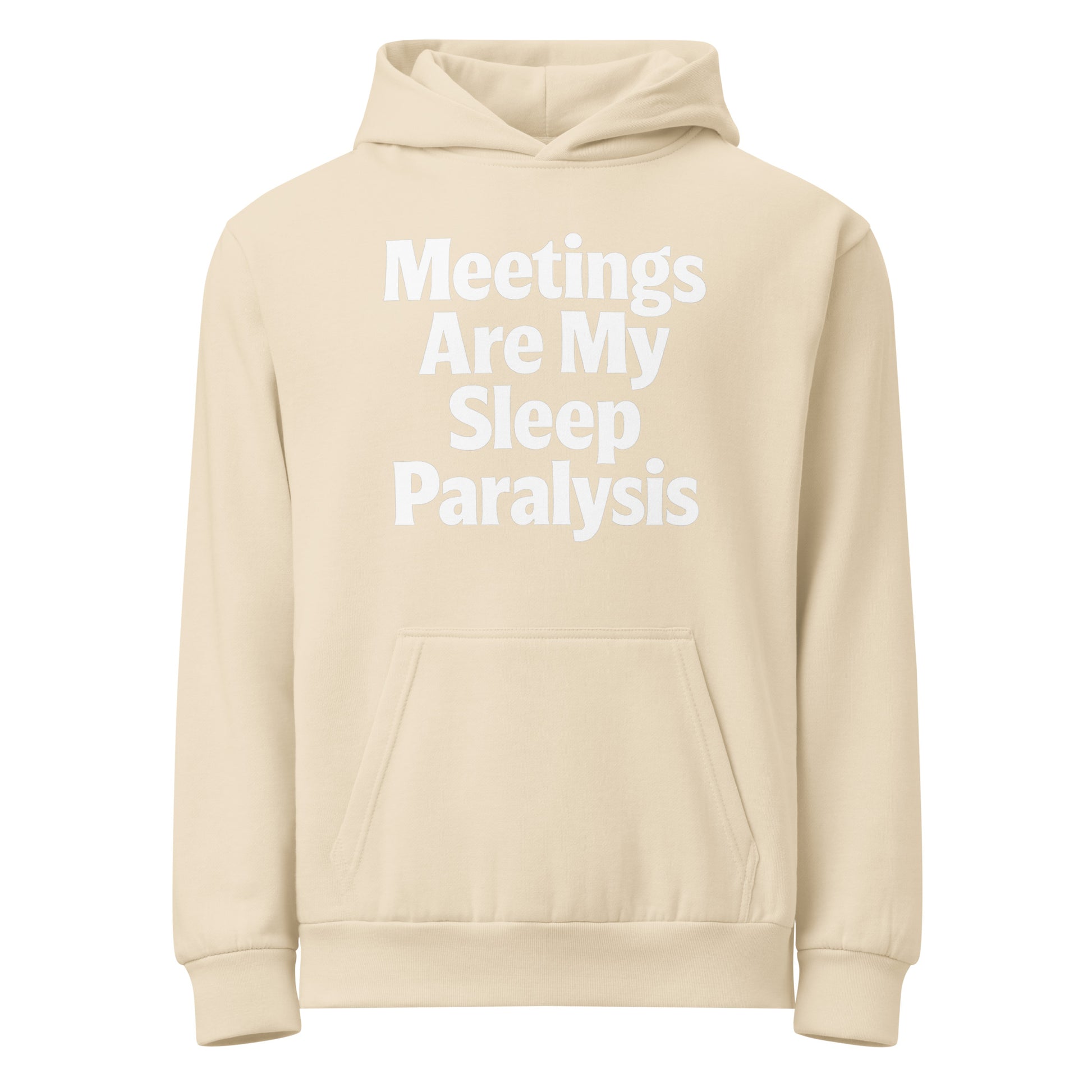 Meetings Are My Sleep Paralysis sarcastic hoodie - urban sandshell, front view