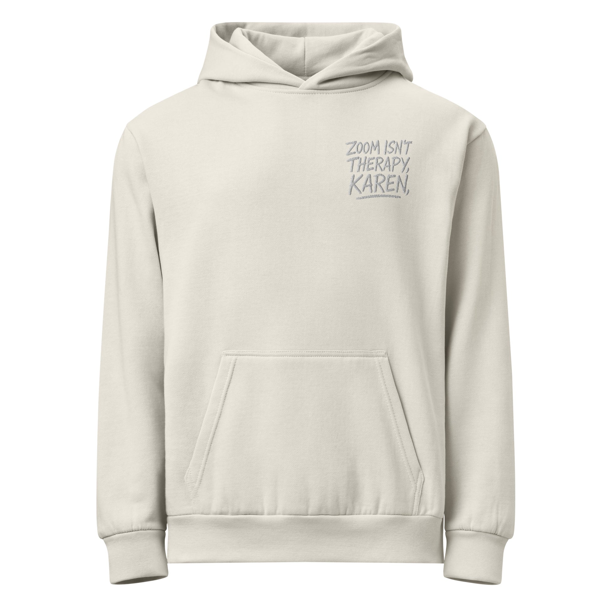 Zoom Isn’t Therapy, Karen - Sarcastic Hoodie | PureSarcasm in Pigment Lunar Rock - Front View | Sarcastic Hoodie | PureSarcasm