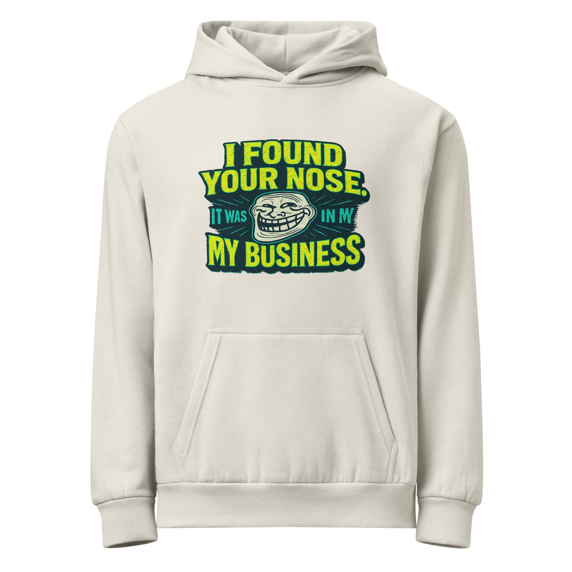 I found your nose. It was in my business. - Sarcastic Hoodies | PureSarcasm in Pigment Lunar Rock - Front View | Sarcastic Hoodies | PureSarcasm