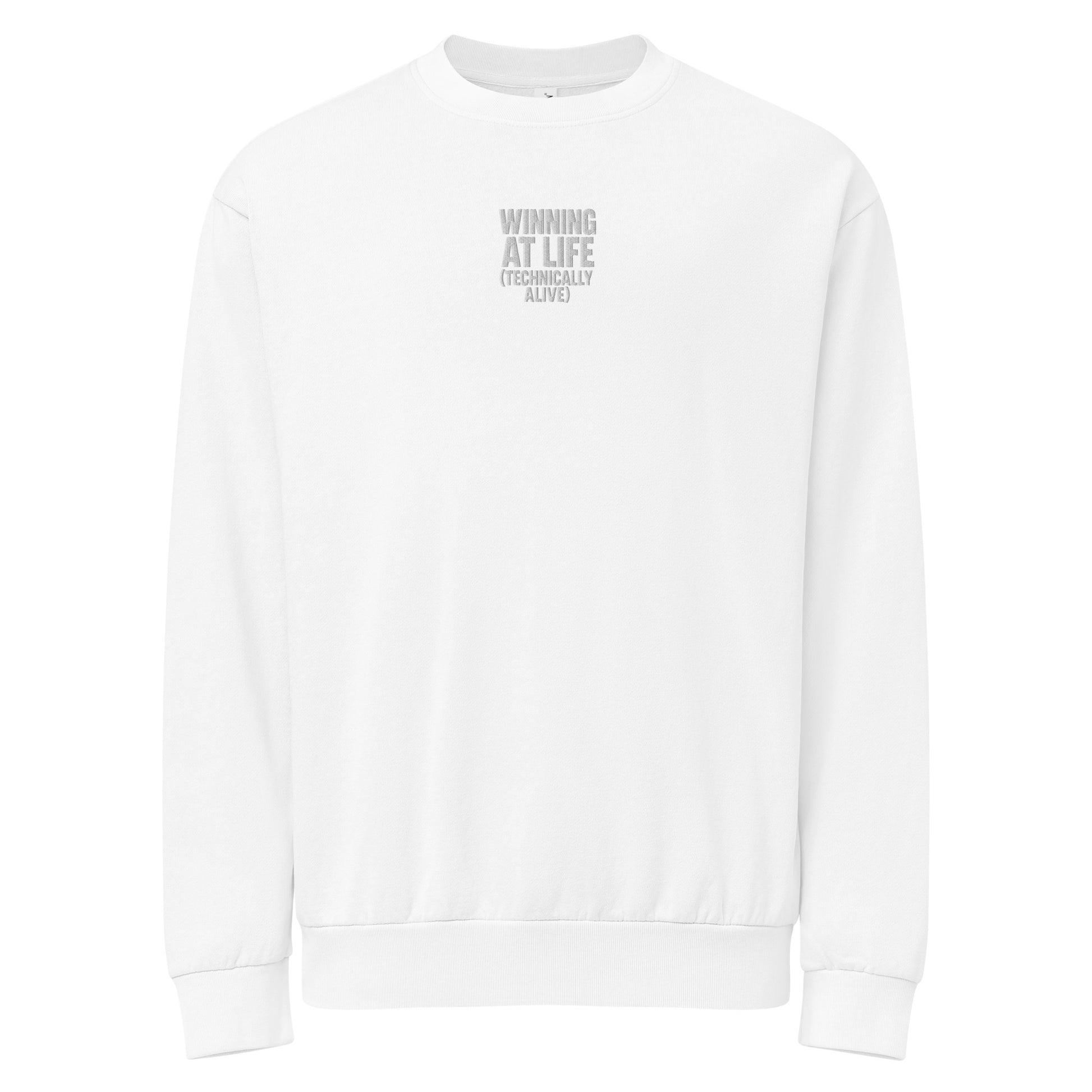 Winning at Life (Technically Alive) sarcastic sweatshirt - white, front view