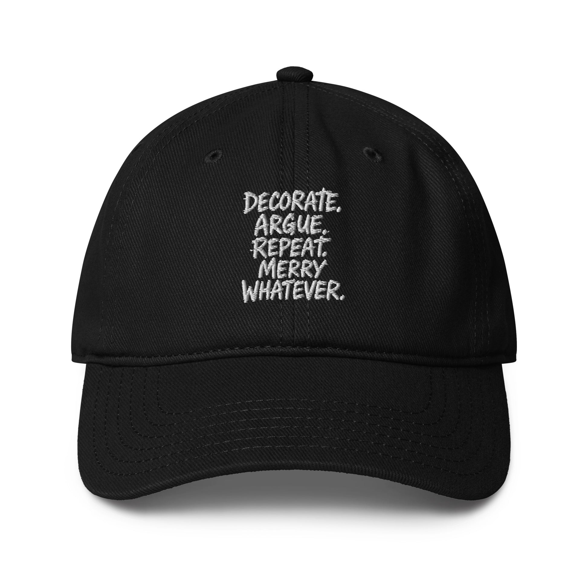 Decorate. Argue. Repeat. Merry Whatever. - Sarcastic Hat | PureSarcasm in Baseball Cap Black - Front View | Sarcastic Hat | PureSarcasm