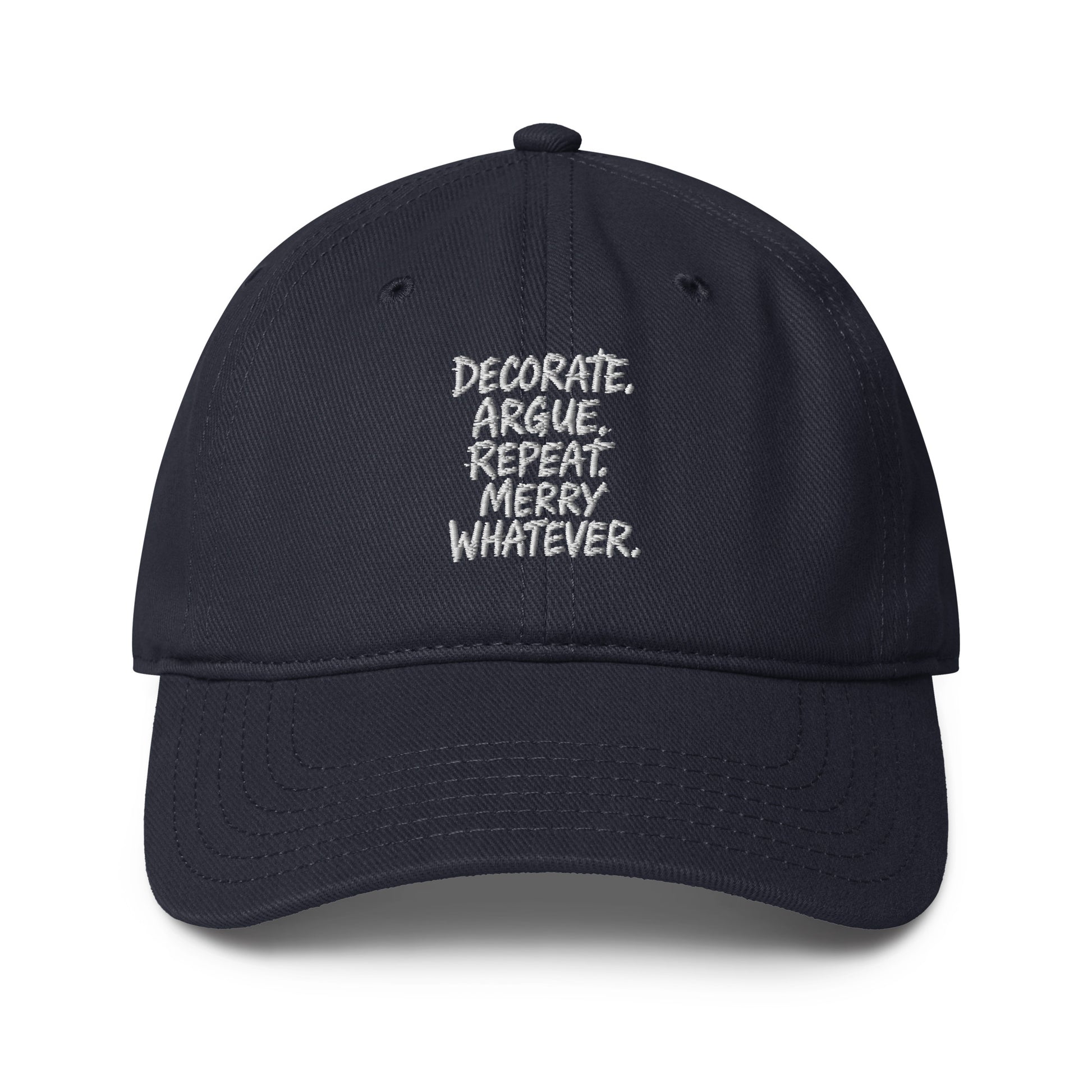 Decorate. Argue. Repeat. Merry Whatever. - Sarcastic Hat | PureSarcasm in Cap Dark Navy - Front View | Sarcastic Hat | PureSarcasm