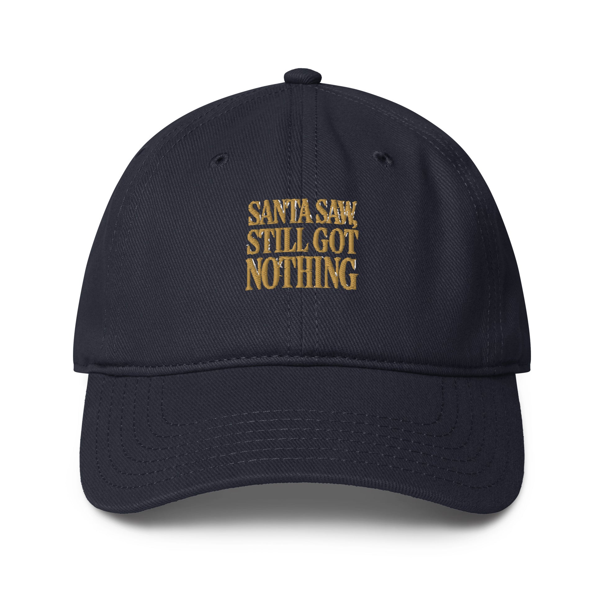 Santa Saw, Still Got Nothing - Sarcastic Hat | PureSarcasm in Cap Dark Navy - Front View | Sarcastic Hat | PureSarcasm