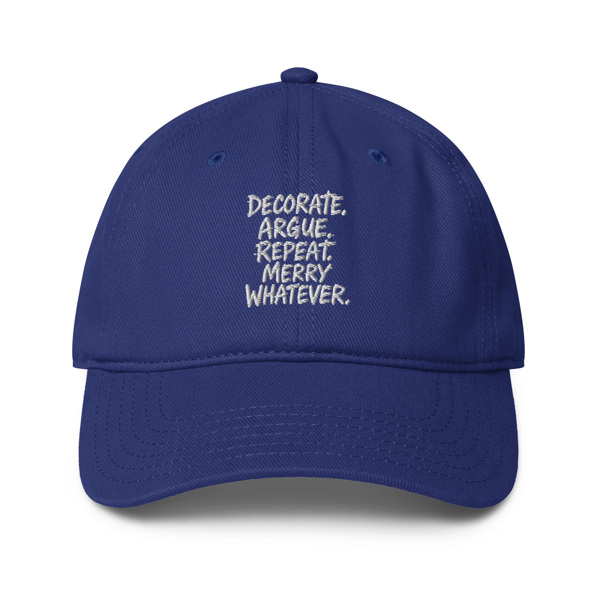 Decorate. Argue. Repeat. Merry Whatever. - Sarcastic Hat | PureSarcasm in Baseball Cap Royal - Front View | Sarcastic Hat | PureSarcasm