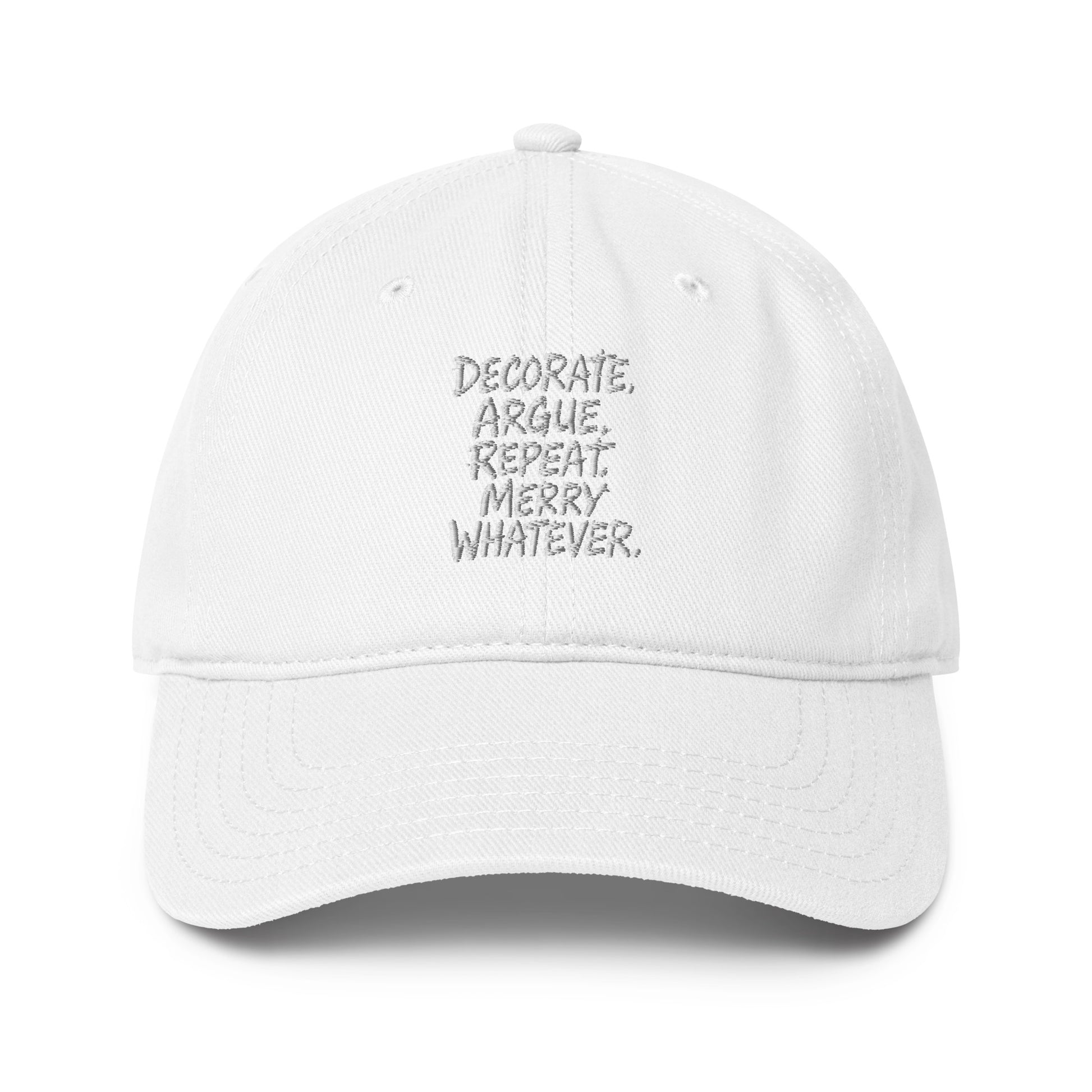 Decorate. Argue. Repeat. Merry Whatever. - Sarcastic Hat | PureSarcasm in Baseball Cap White - Front View | Sarcastic Hat | PureSarcasm