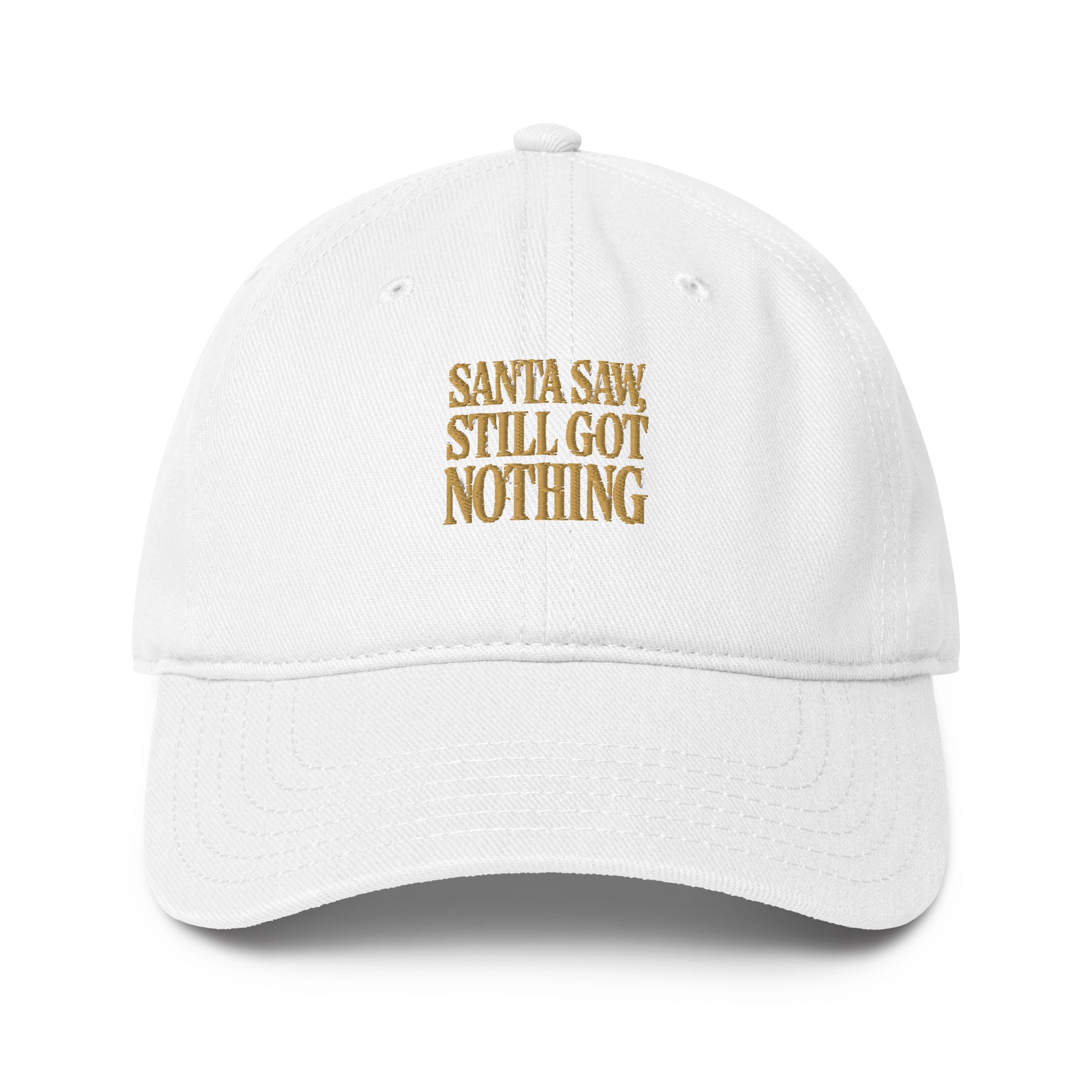 Santa Saw, Still Got Nothing - Sarcastic Hat | PureSarcasm in Baseball Cap White - Front View | Sarcastic Hat | PureSarcasm