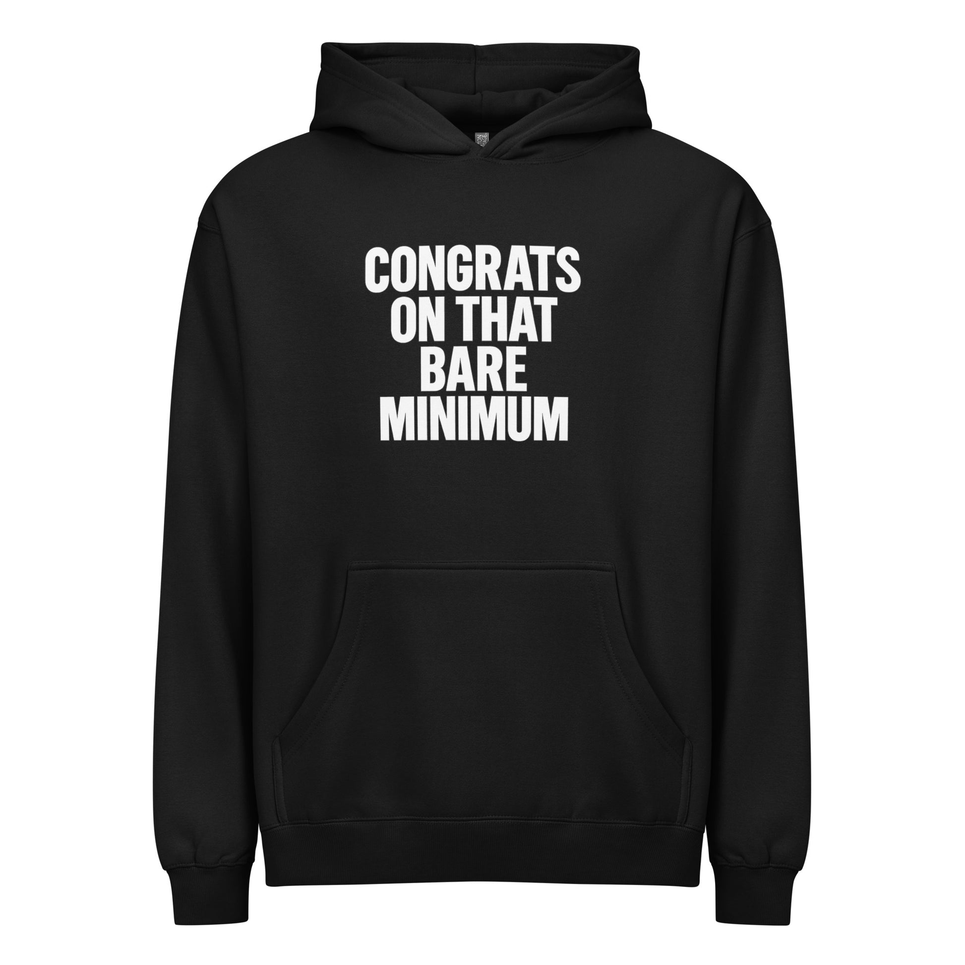 Congrats on That Bare Minimum - Sarcastic Hoodie in Black - Front View | Sarcastic Hoodie | PureSarcasm