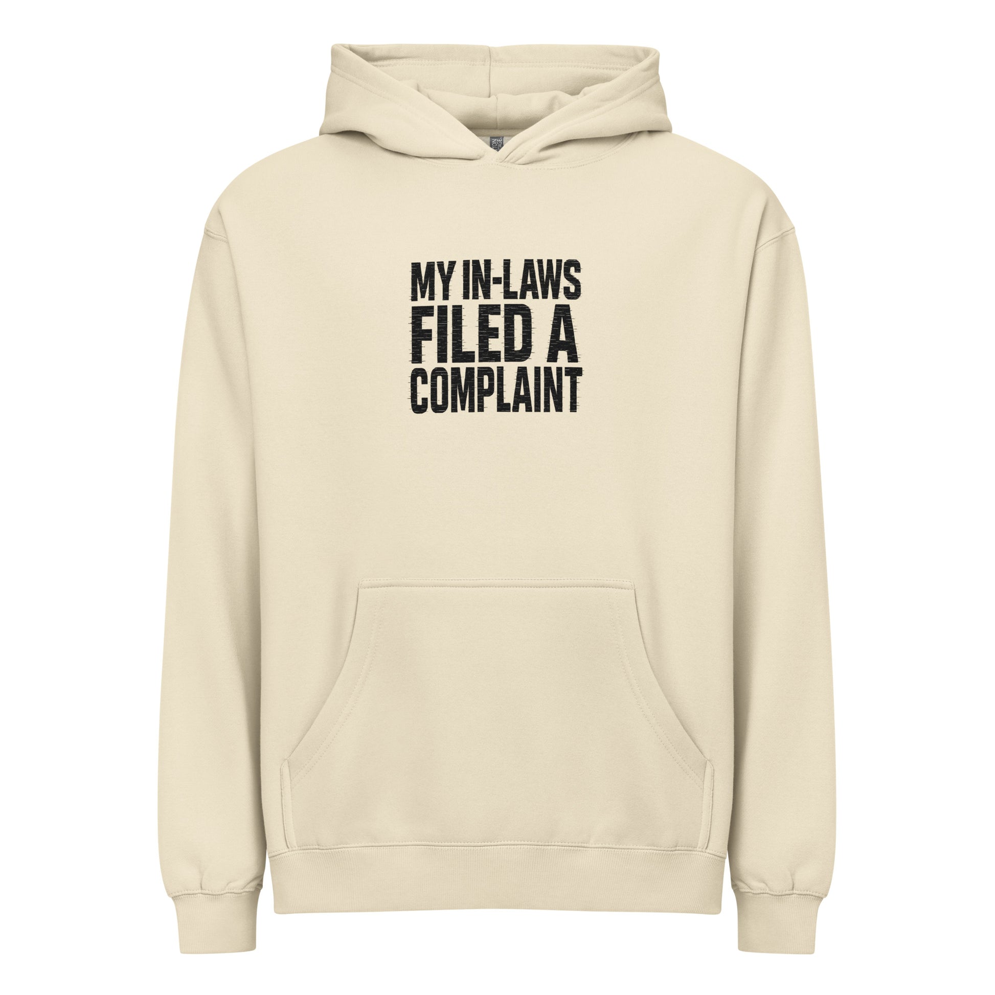 My In-Laws Filed A Complaint - Sarcastic Hoodie | PureSarcasm in Bone - Front View | Sarcastic Hoodie | PureSarcasm