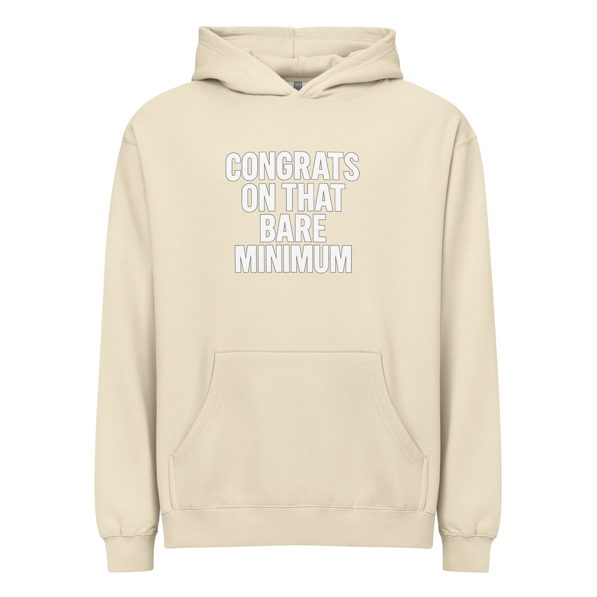 Congrats on That Bare Minimum - Sarcastic Hoodie in Bone - Front View | Sarcastic Hoodie | PureSarcasm
