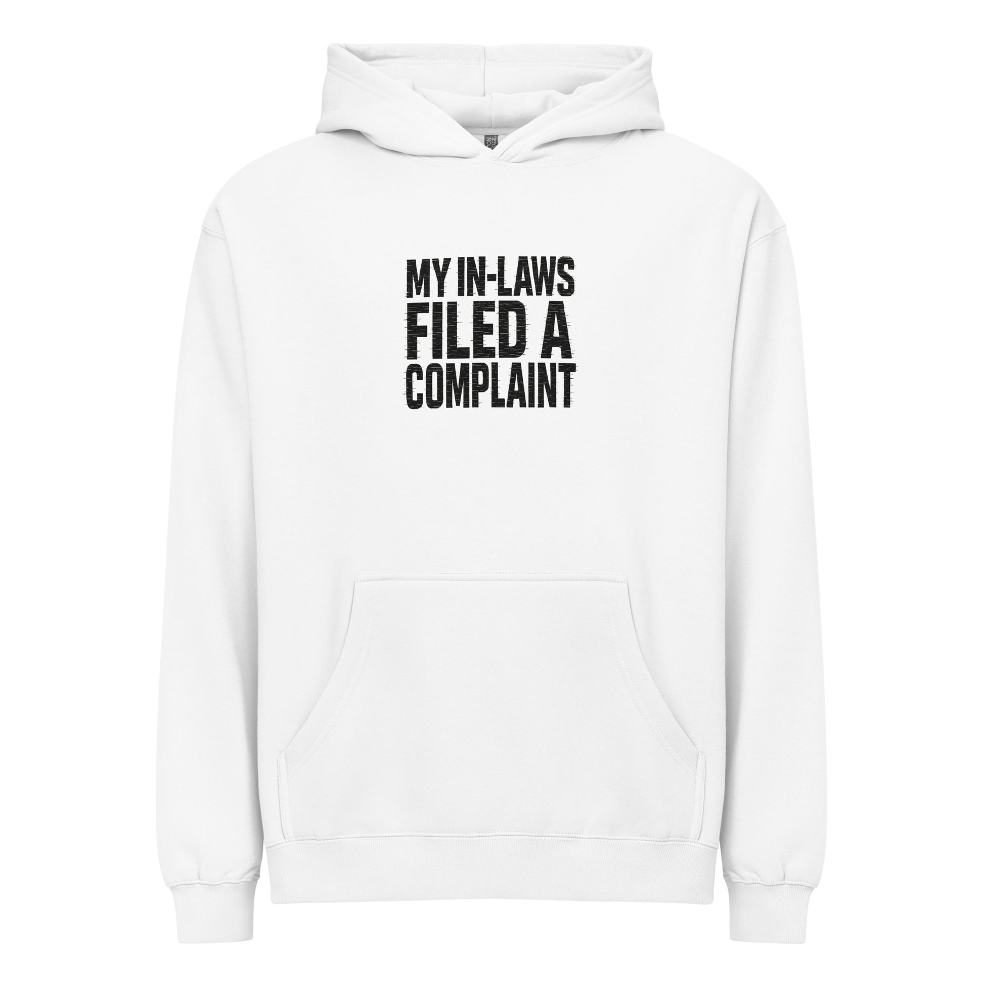 My In-Laws Filed A Complaint - Sarcastic Hoodie | PureSarcasm in White - Front View | Sarcastic Hoodie | PureSarcasm