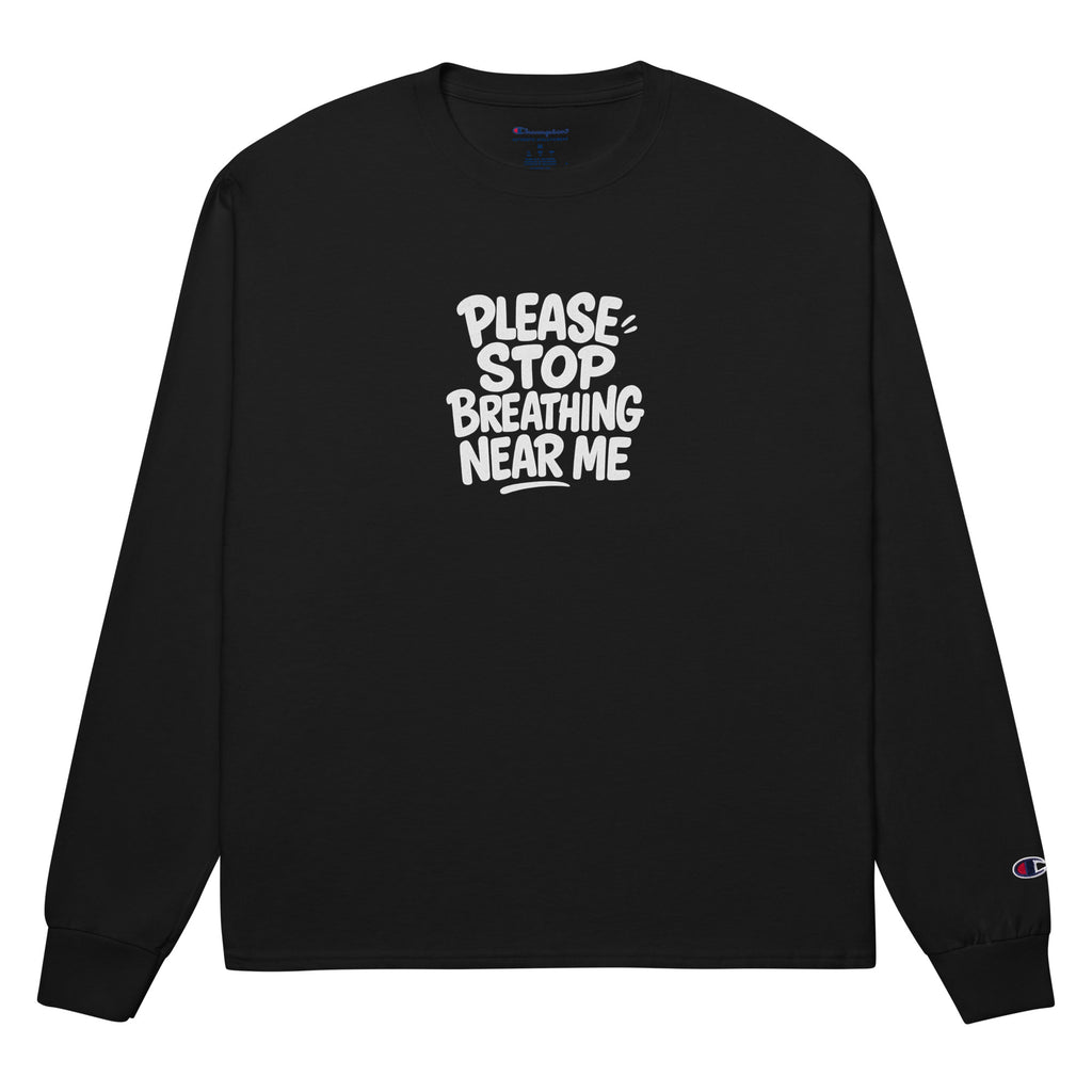Please Stop Breathing Near Me sarcastic long sleeve shirt - black, front view