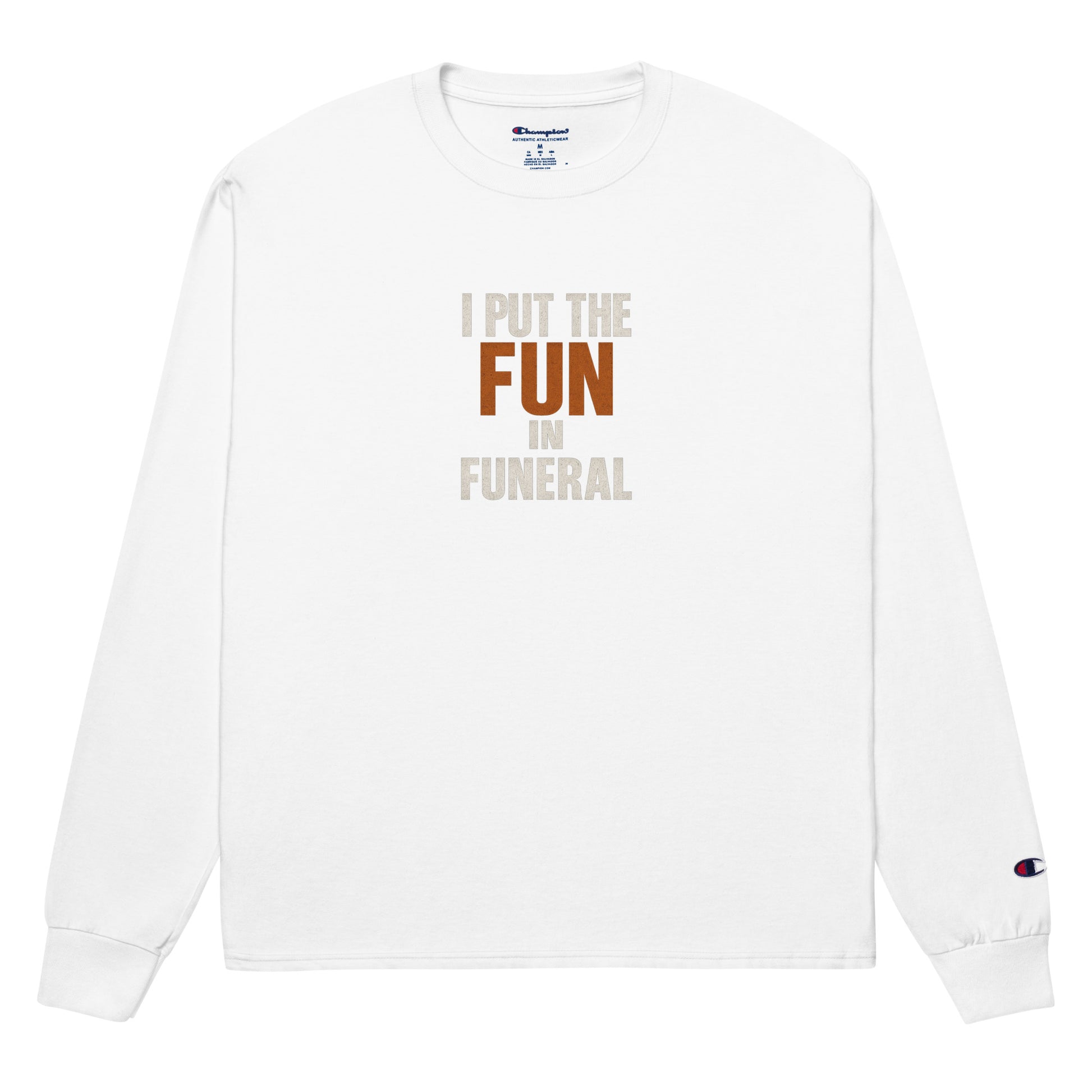 I Put The Fun In Funeral - Sarcastic Long Sleeve | PureSarcasm in Sleeve Shirt White - Front View | Sarcastic T-Shirts | PureSarcasm