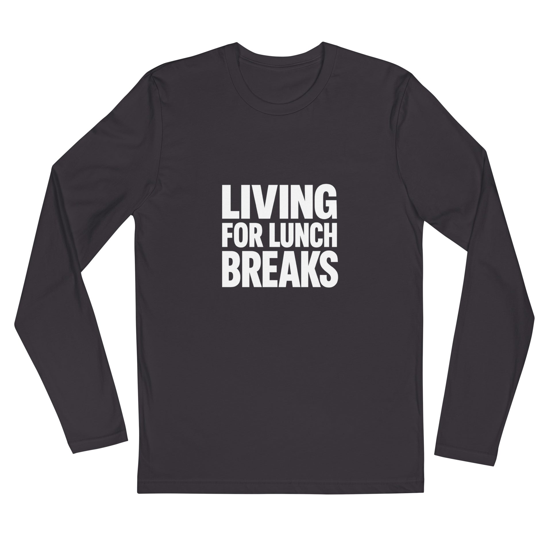 Living for Lunch Breaks - Sarcastic Long Sleeve Shirt in Shirt Heavy Metal - Front View | Sarcastic Long sleeve | PureSarcasm