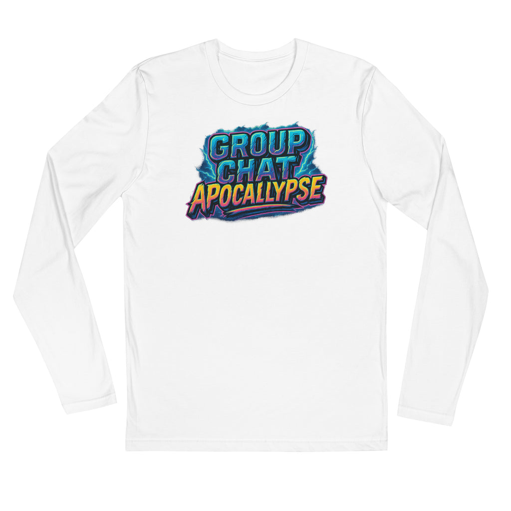 Group Chat Apocalypse - Sarcastic Long Sleeve | PureSarcasm in Sleeve Shirt White - Front View | Sarcastic Long Sleeve | PureSarcasm