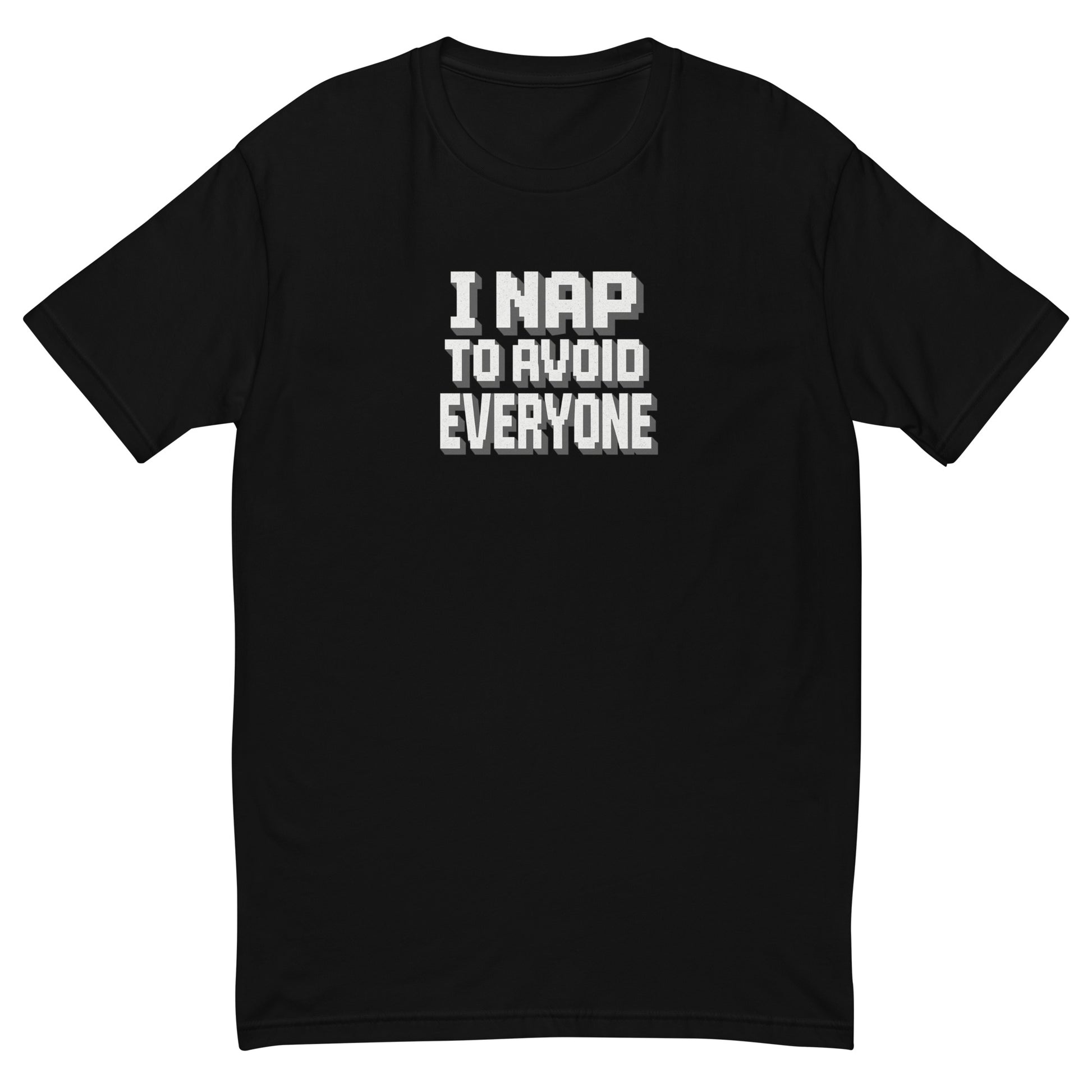 I Nap to Avoid Everyone - Sarcastic T-Shirt | PureSarcasm in T Shirt Black - Front View | Sarcastic T-shirt | PureSarcasm