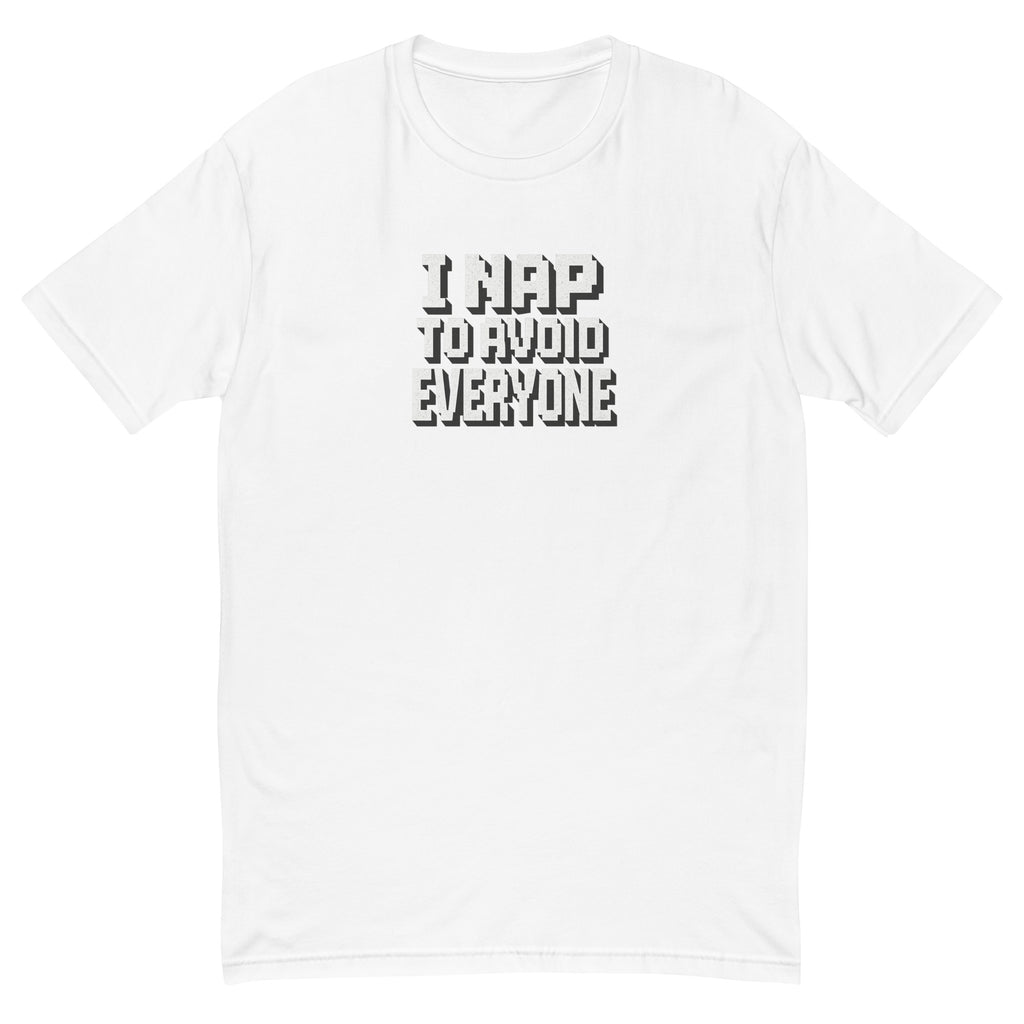 I Nap to Avoid Everyone - Sarcastic T-Shirt | PureSarcasm in T Shirt White - Front View | Sarcastic T-shirt | PureSarcasm