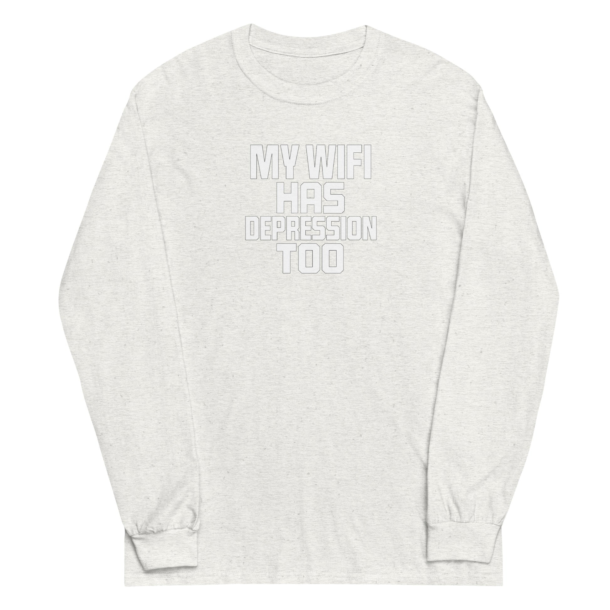 My Wifi Has Depression Too sarcastic long sleeve shirt - ash, front view