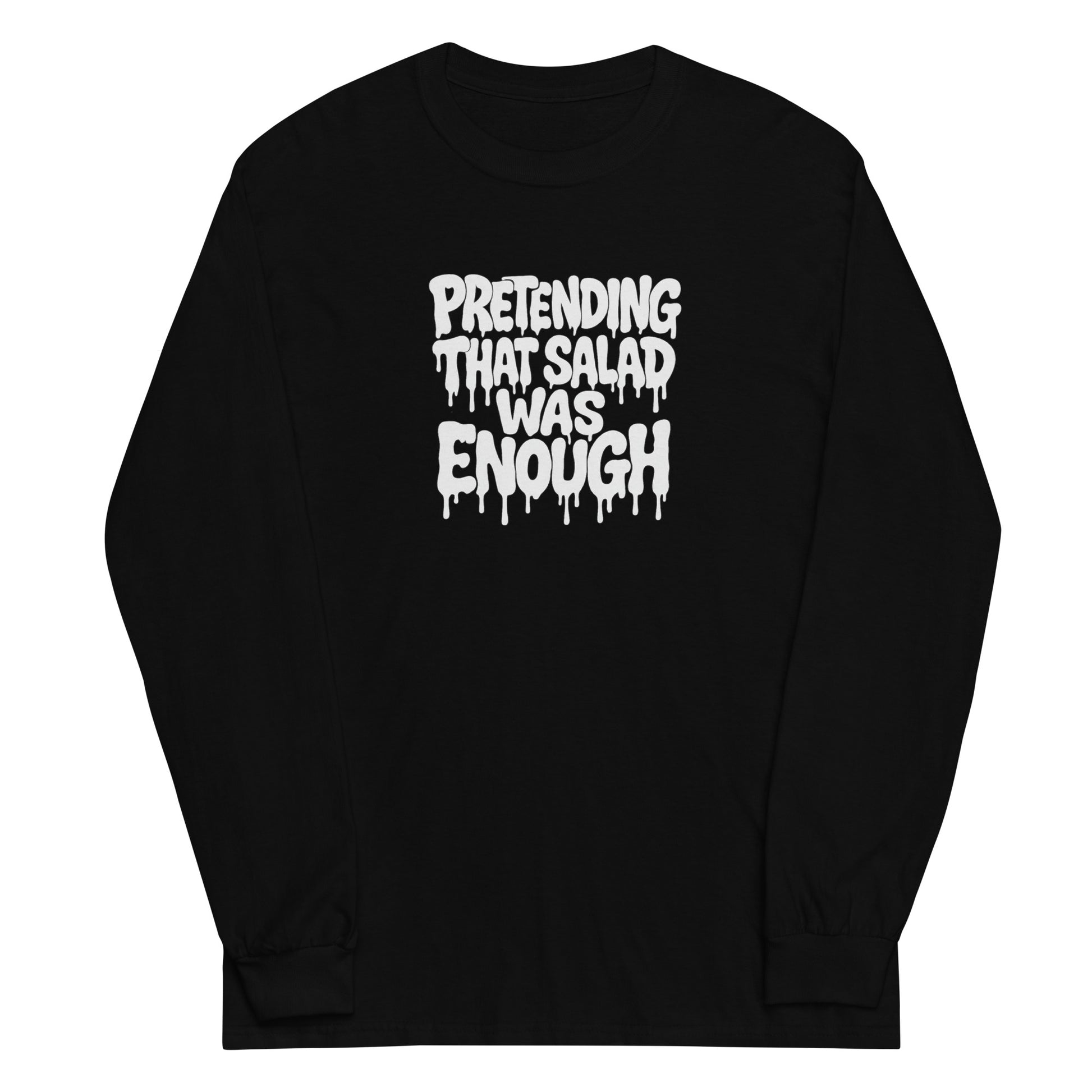 Pretending That Salad Was Enough - Sarcastic Long Sleeve Shirt | PureSarcasm in Sleeve Shirt Black - Front View | Sarcastic Long sleeve | PureSarcasm