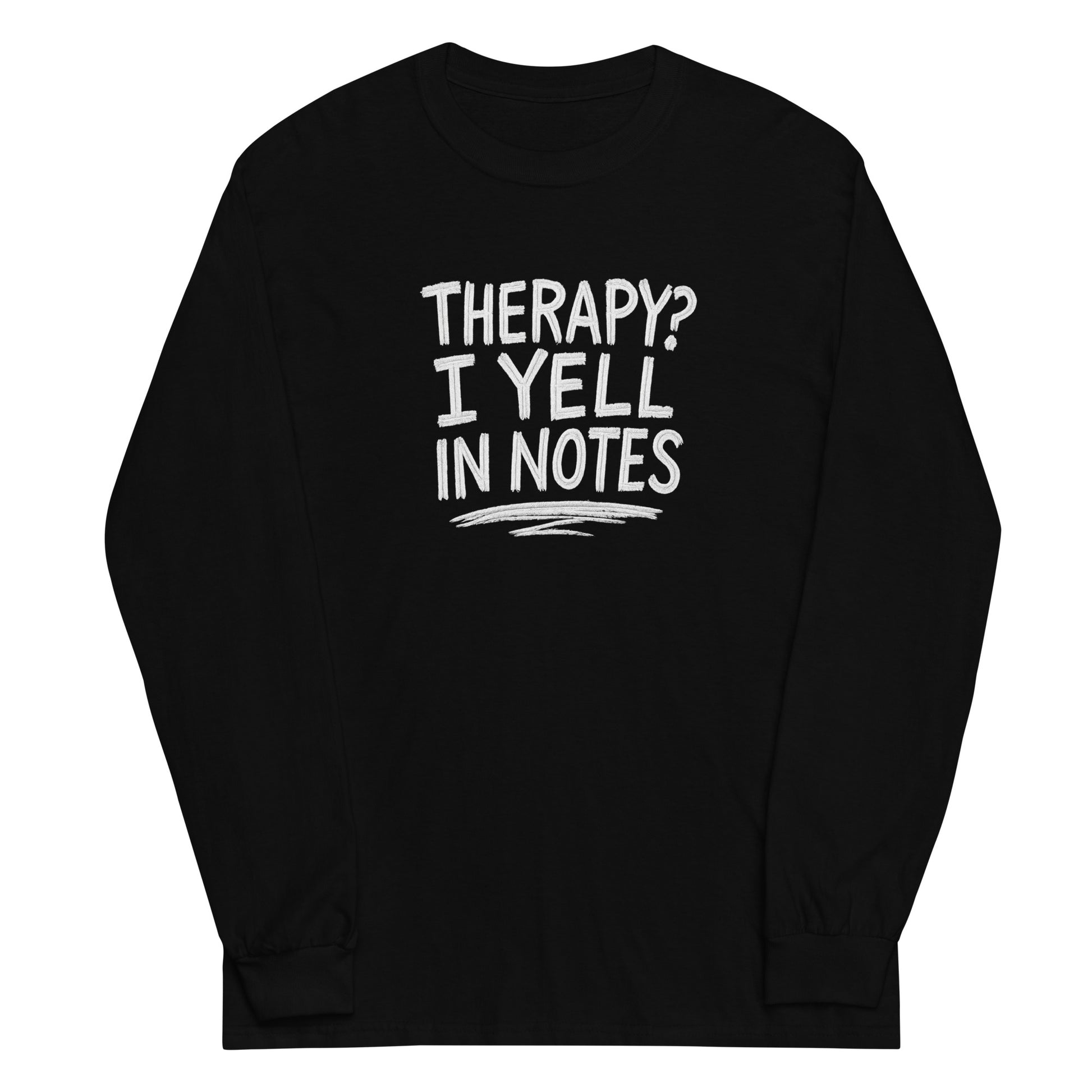 Therapy? I Yell in Notes sarcastic long sleeve shirt - notes - sarcastic in black, front view
