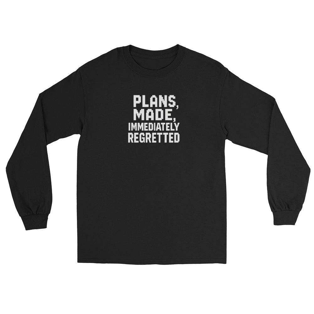 Plans Made, Immediately Regretted sarcastic long sleeve shirt - black, front view