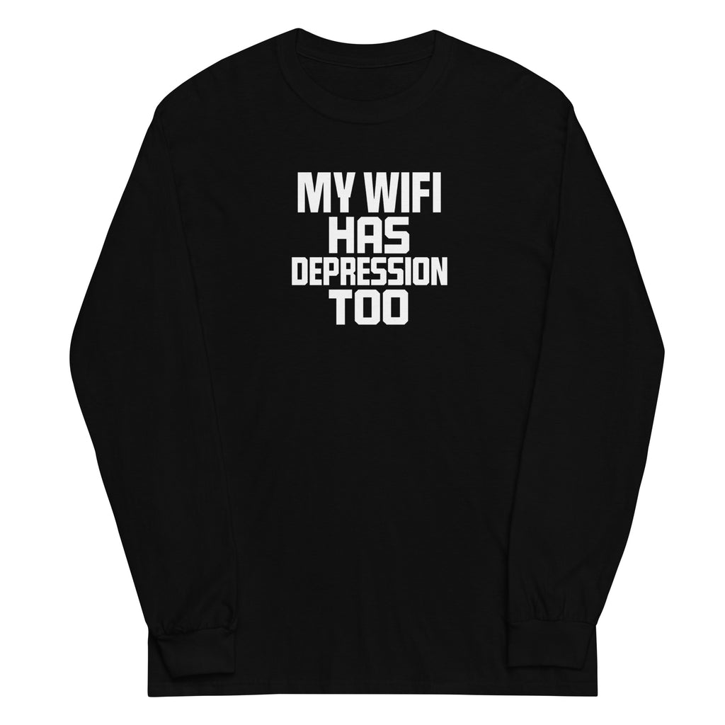 My Wifi Has Depression Too sarcastic long sleeve shirt - black, front view