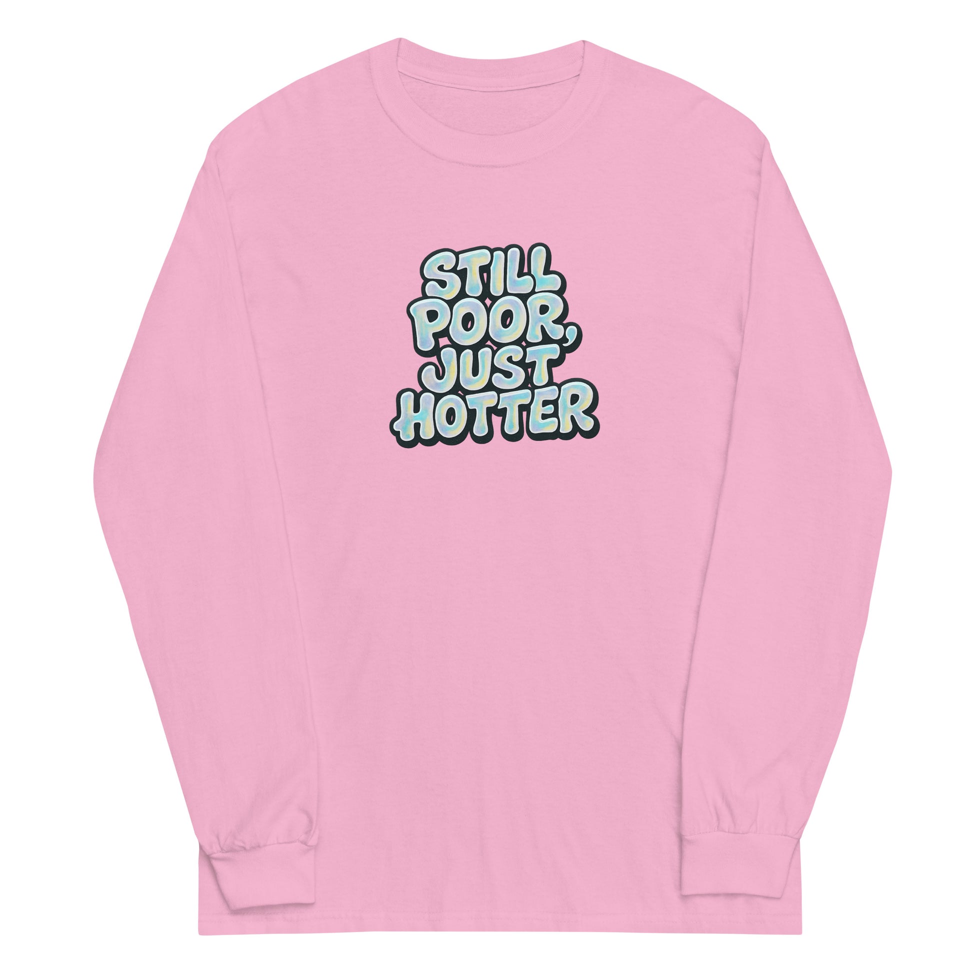 Still Poor, Just Hotter - Sarcastic Long Sleeve Shirt | PureSarcasm in Shirt Light Pink - Front View | Sarcastic Long sleeve | PureSarcasm